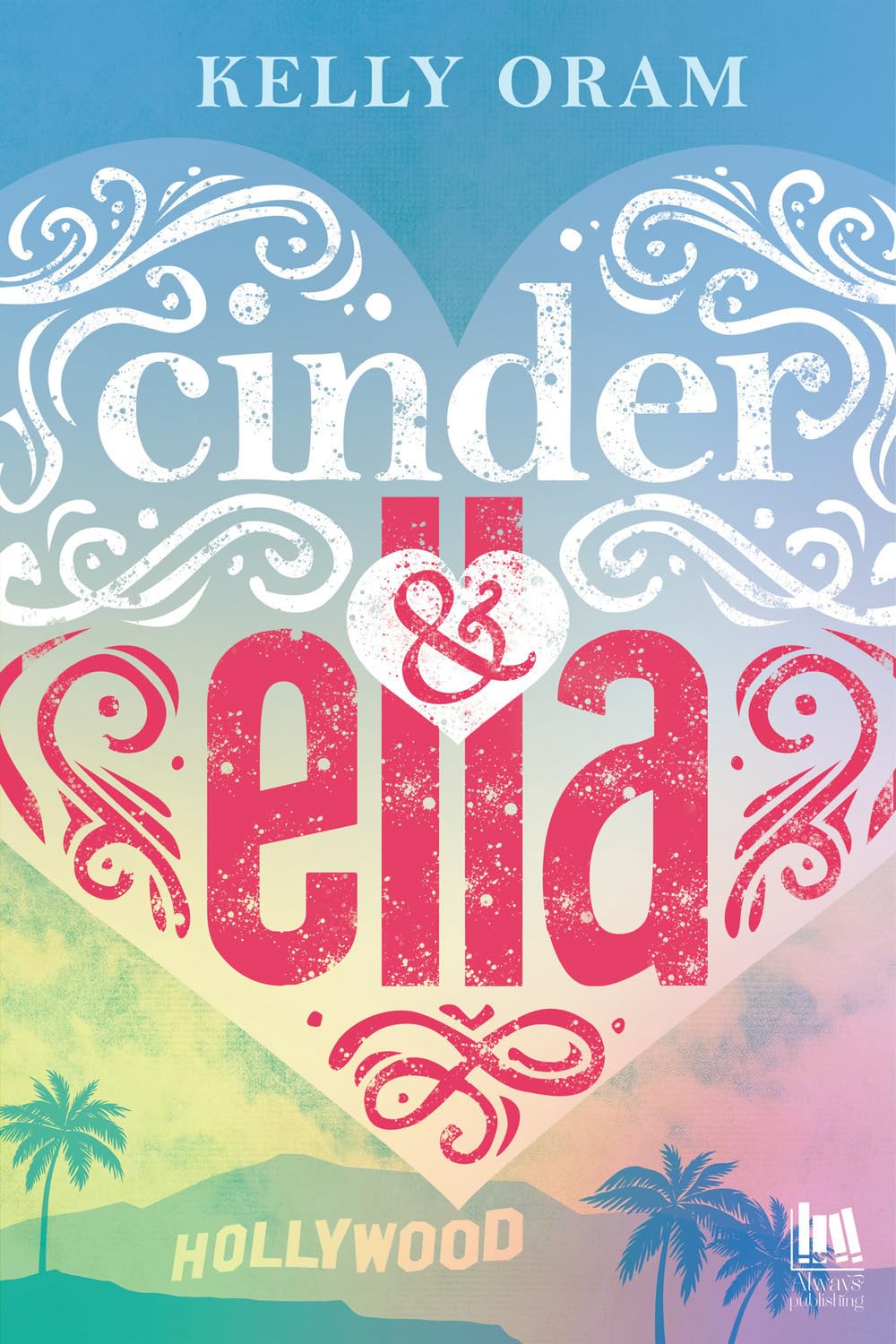 Cinder & Ella. Ediz. italiana (Always romance) Contemporary literature
