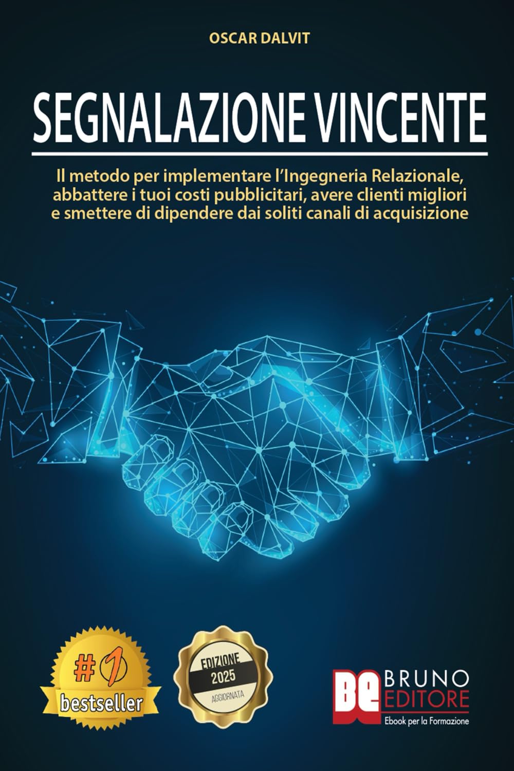 Segnalazione Vincente: Il Metodo Per Implementare Il Marketing Relazionale, Abbattere I Tuoi Costi Pubblicitari, Avere Clienti Migliori E Smettere Di Anticipare Soldi Al Buio In Pubblicità book