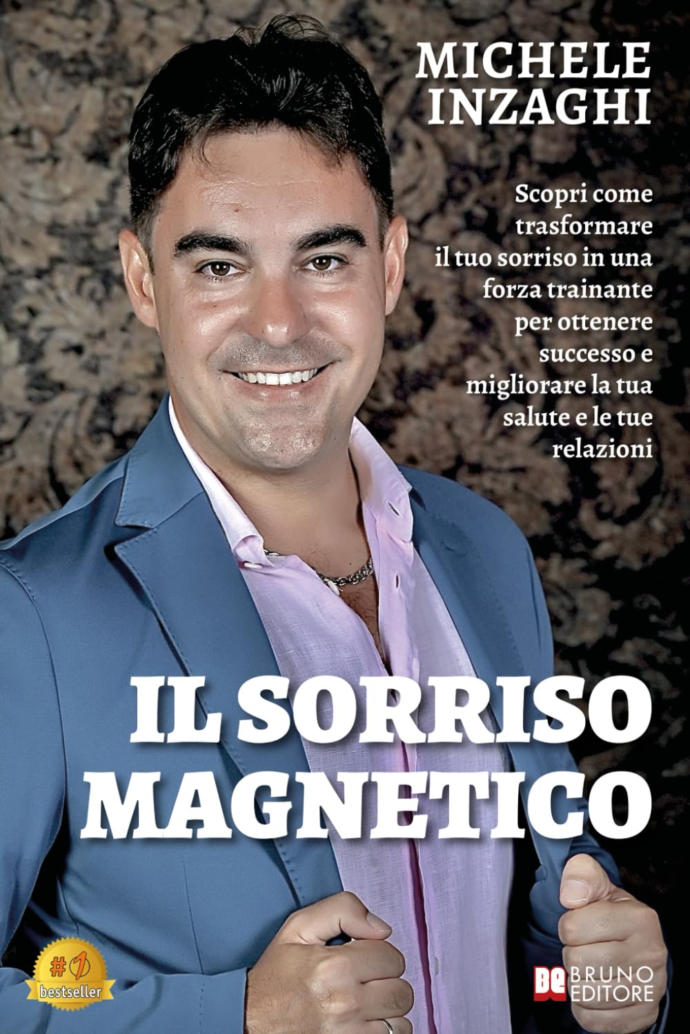 Il Sorriso Magnetico: Scopri come trasformare il tuo sorriso in una forza trainante per ottenere successo e migliorare la tua salute e le tue relazioni book