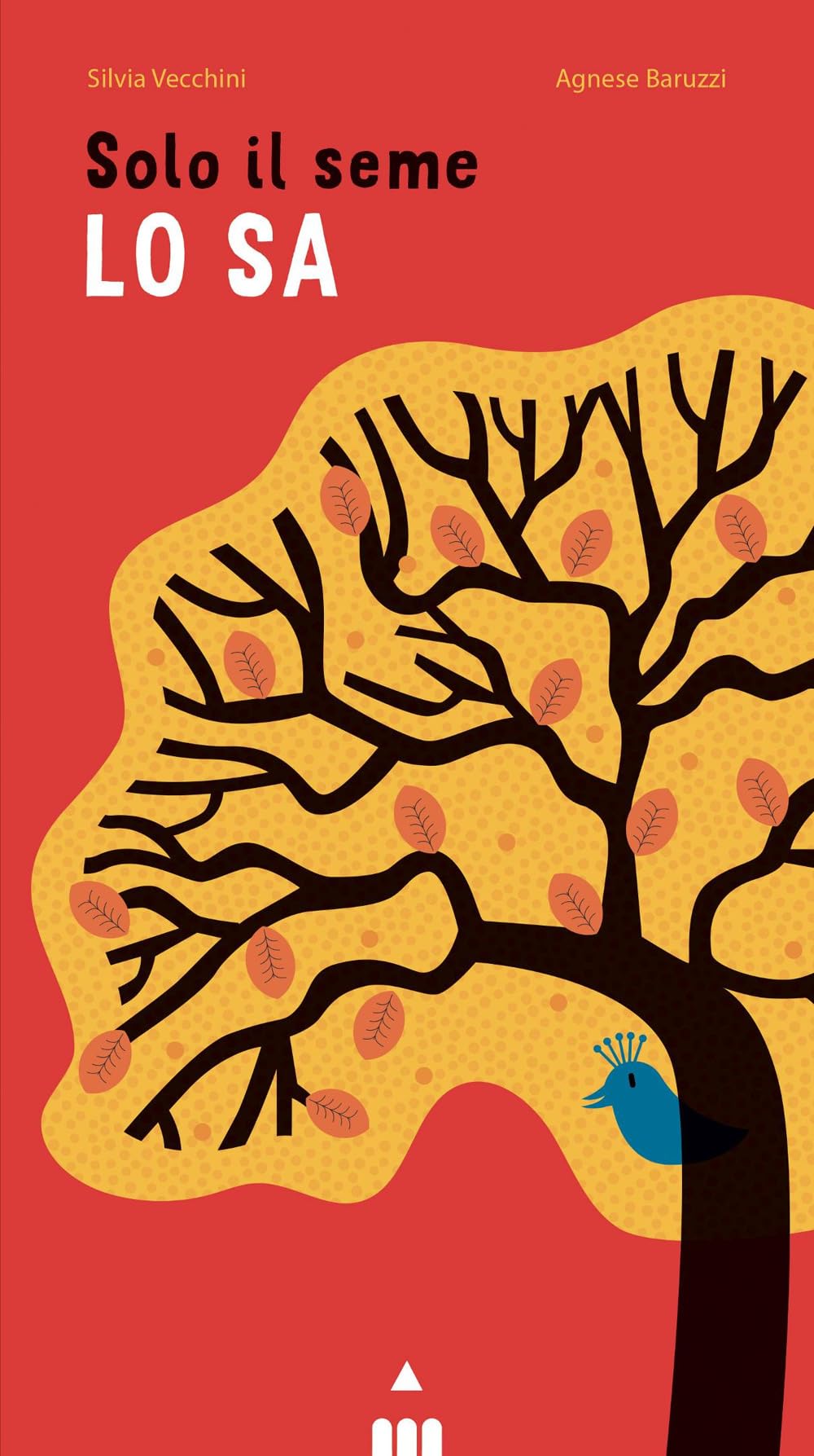 Solo il seme lo sa. Libro pop-up. Ediz. a colori book