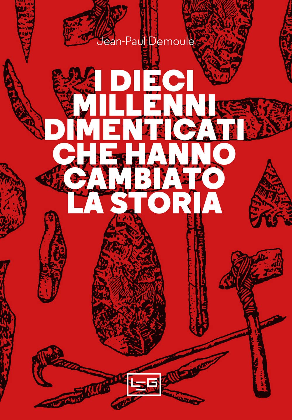 I dieci millenni dimenticati hanno cambiato la storia (La clessidra di Clio) Books