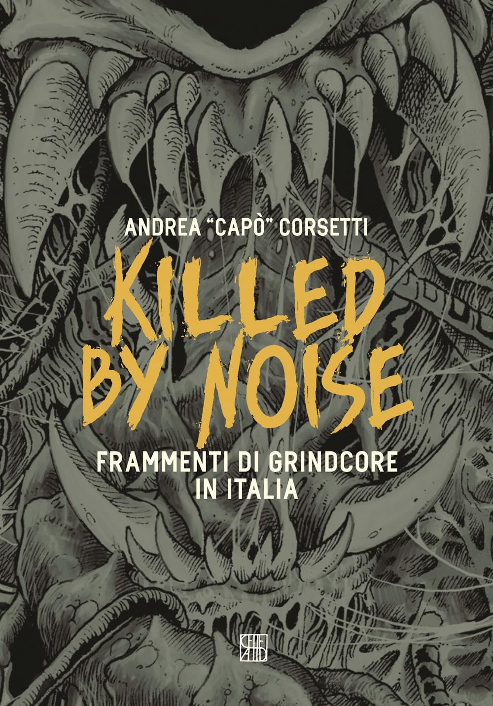 Killed by Noise. Frammenti di Grindcore in Italia book