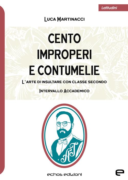 Cento improperi e contumelie. L'arte di insultare con classe. Secondo intervallo accademico book
