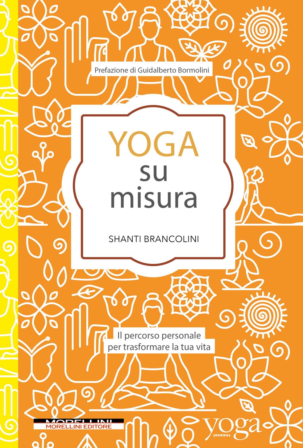 Yoga su misura. Il percorso personale per trasformare la tua vita Philosophy