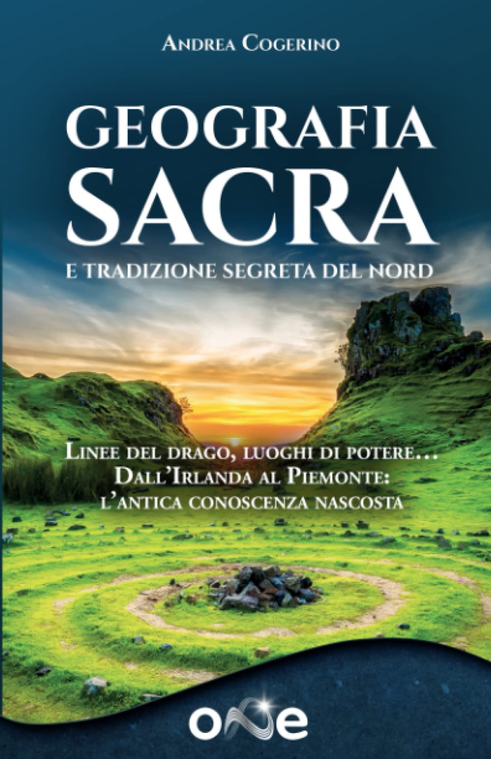 Geografia Sacra e tradizione segreta del Nord: Linee del drago, luoghi di potere… Dall’Irlanda al Piemonte: l’antica conoscenza nascosta book