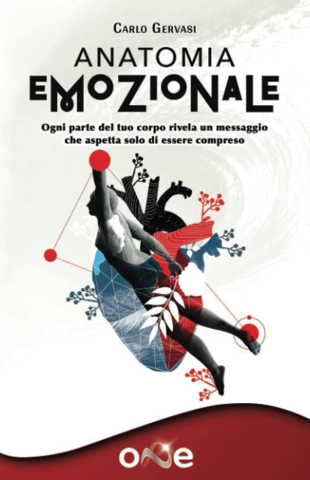 Anatomia Emozionale: Ogni parte del tuo corpo rivela un messaggio che aspetta solo di essere compreso book