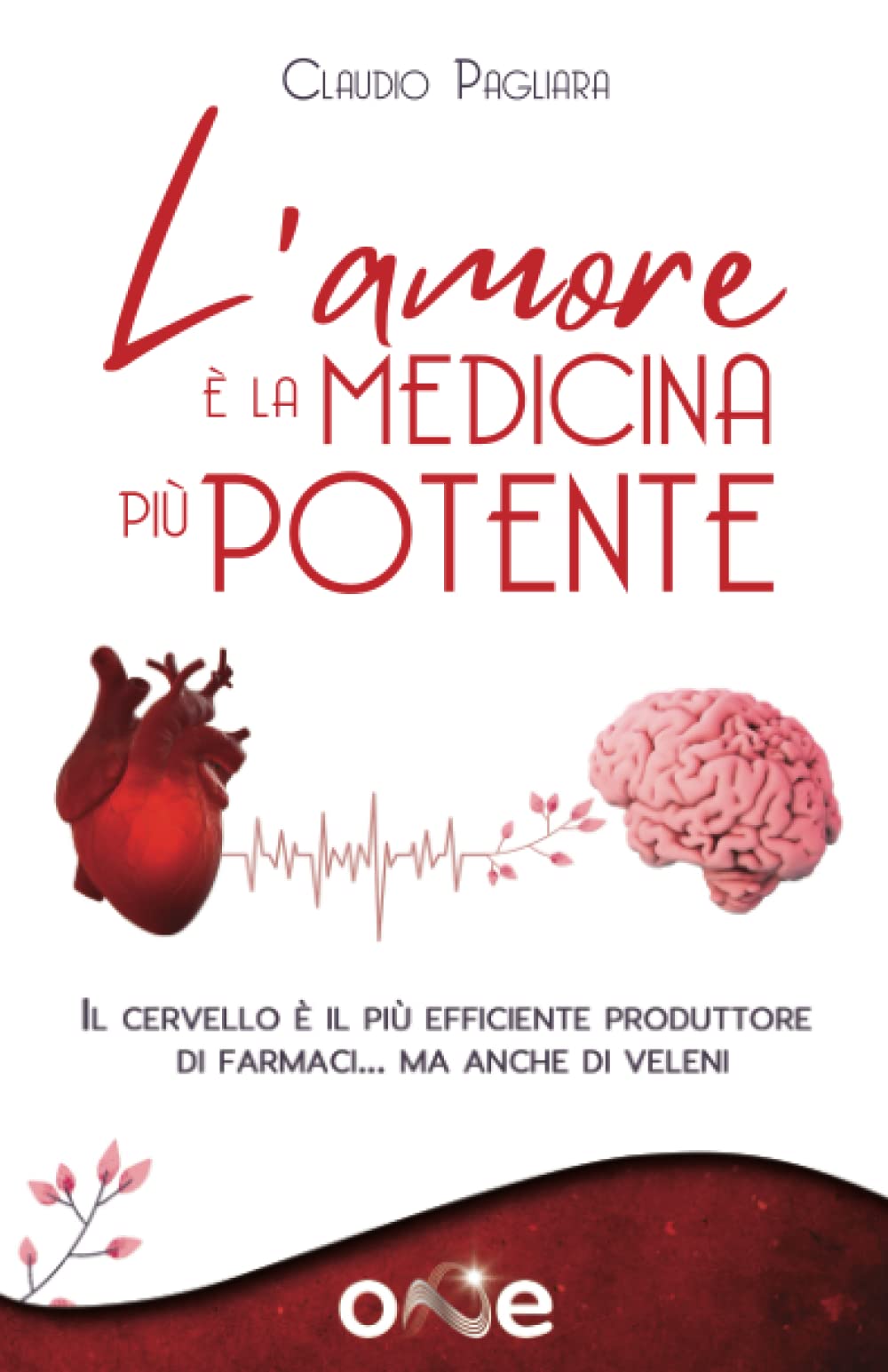 L'Amore è la Medicina Più Potente: Il cervello è il più efficiente produttore di farmaci… ma anche di veleni book