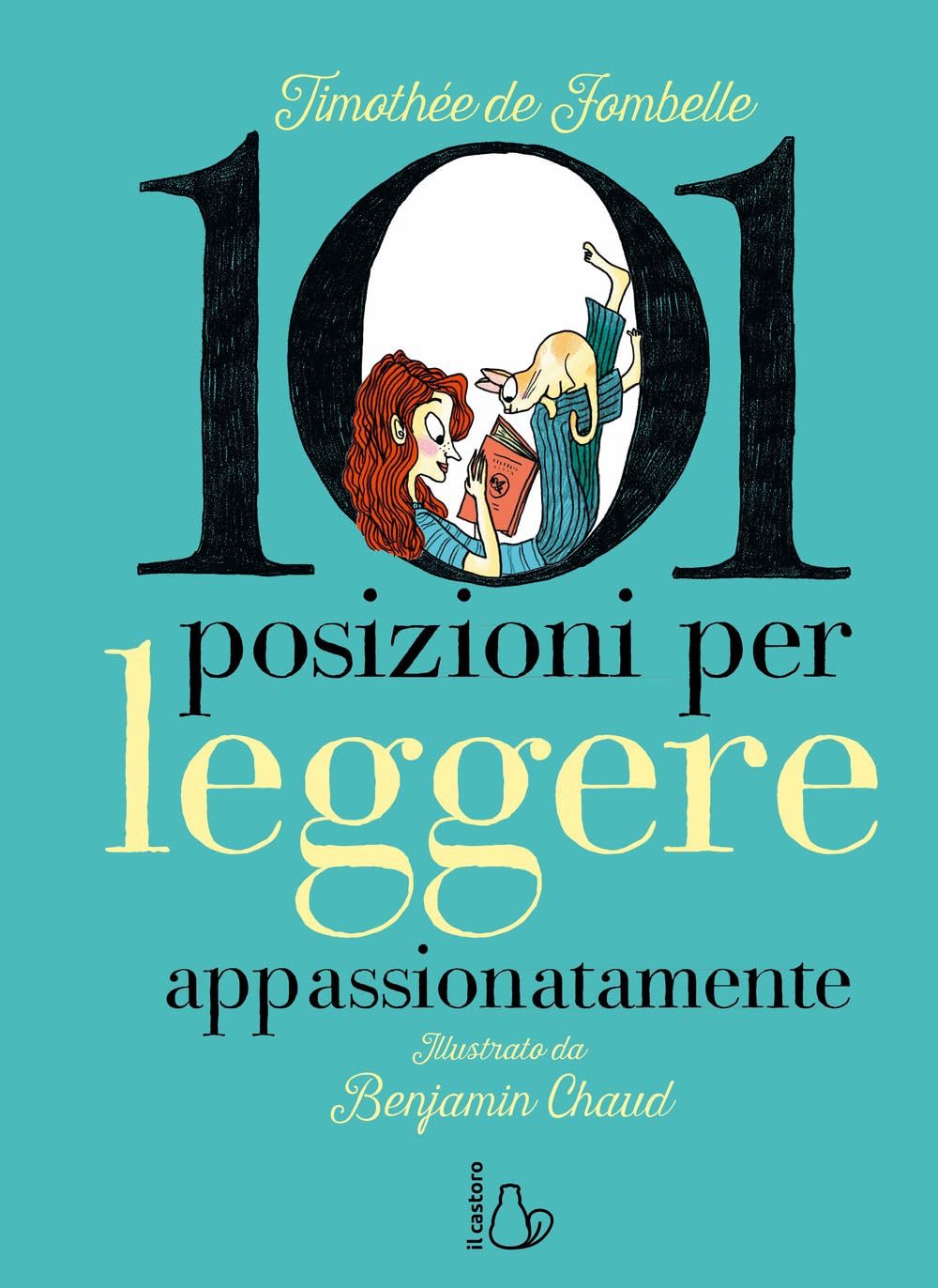 101 posizioni per leggere appassionatamente. Ediz. a colori (Il Castoro bambini) Contemporary literature