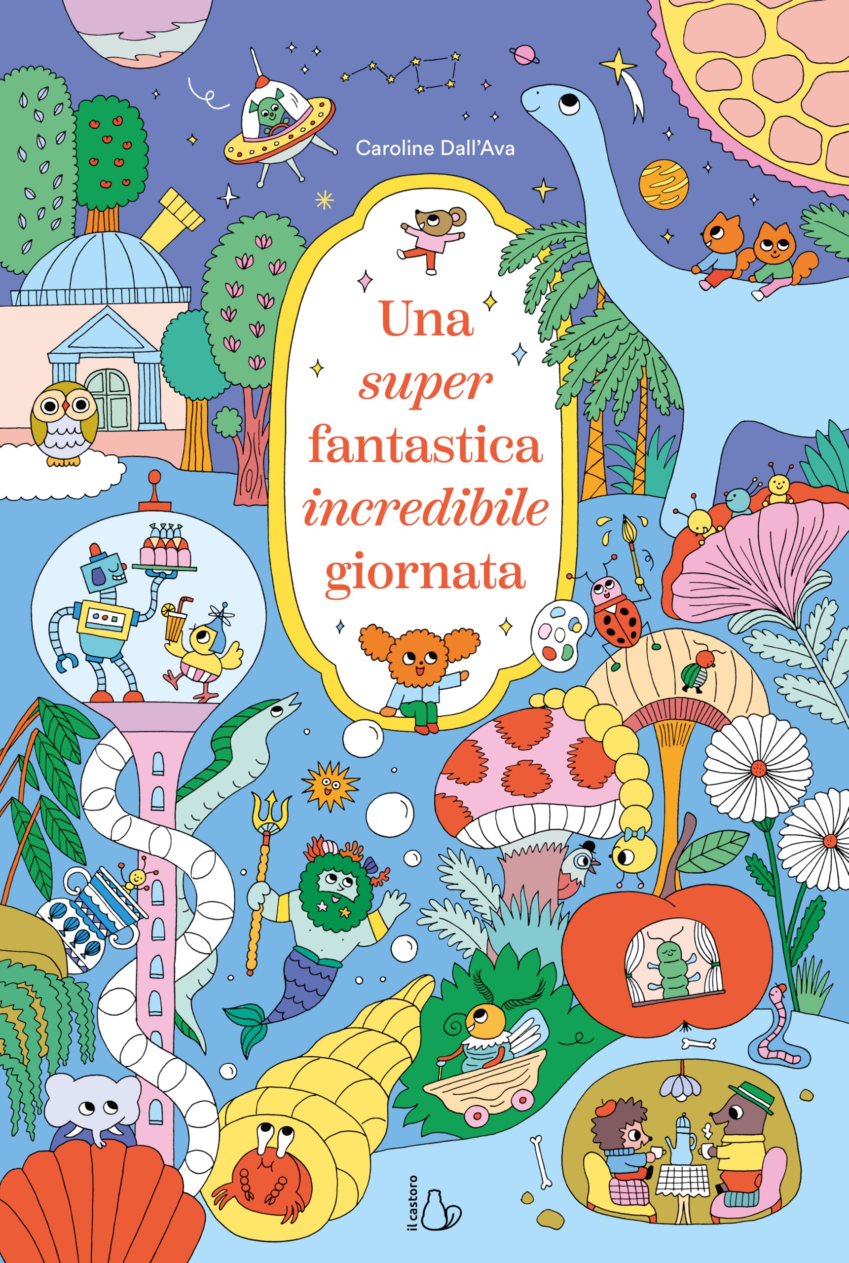 Una super fantastica incredibile giornata. Ediz. a colori (Il Castoro bambini) Tiptoi & Games