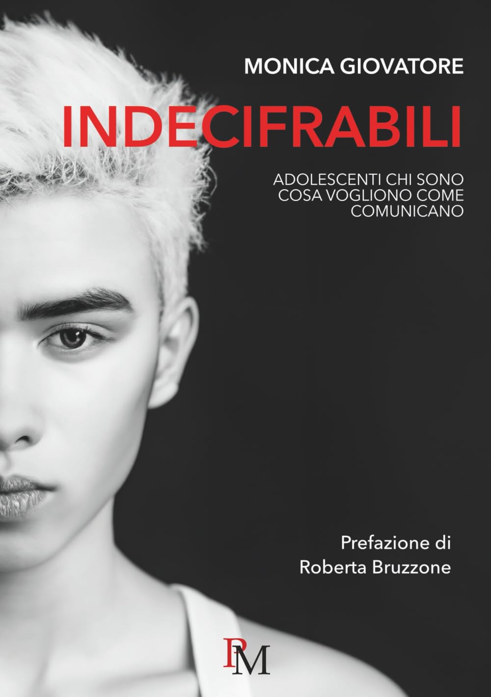 Indecifrabili: Adolescenti: chi sono, cosa vogliono e come comunicano book