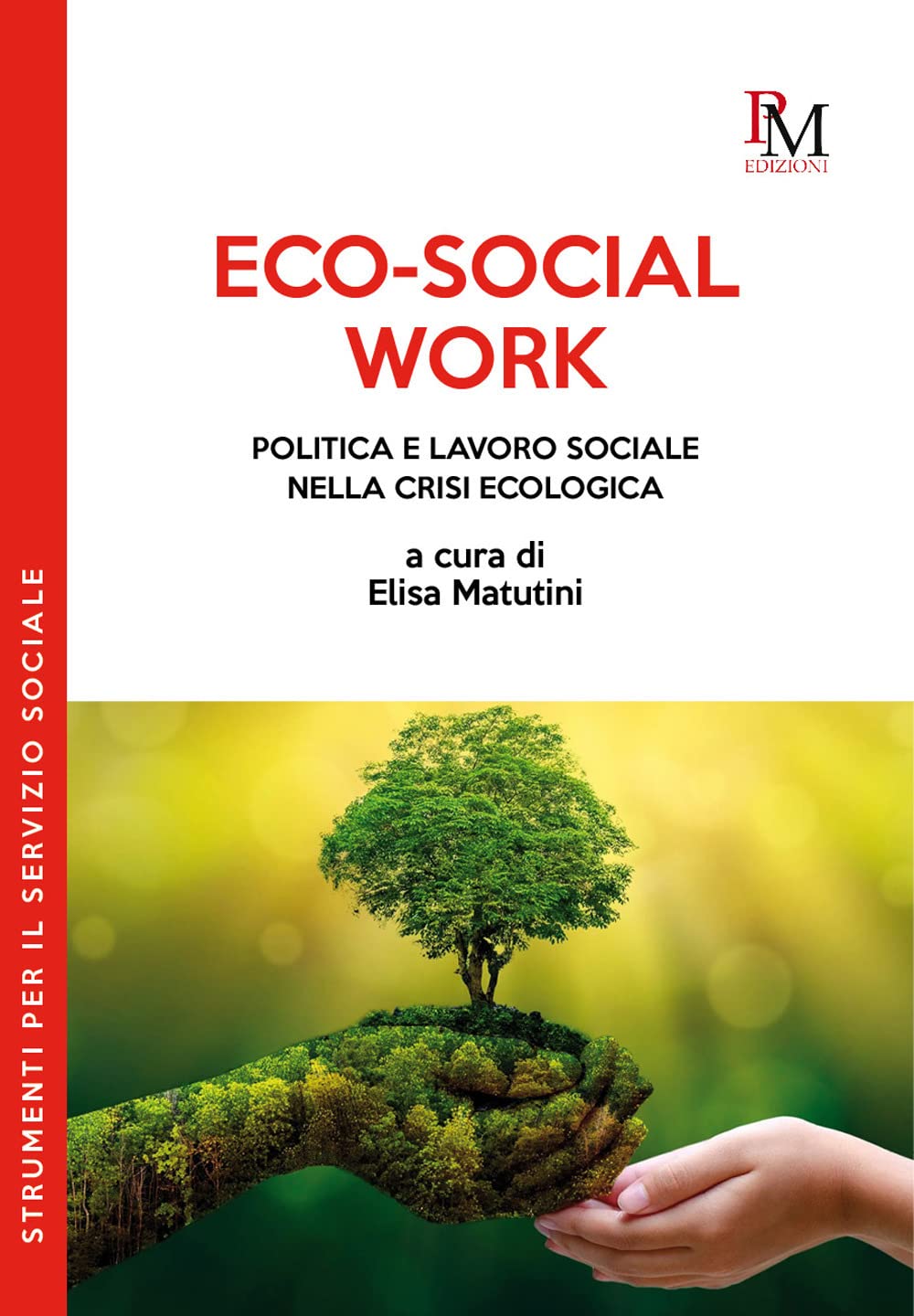 Eco-social work. Politica e lavoro sociale nella crisi ecologica Social Sciences