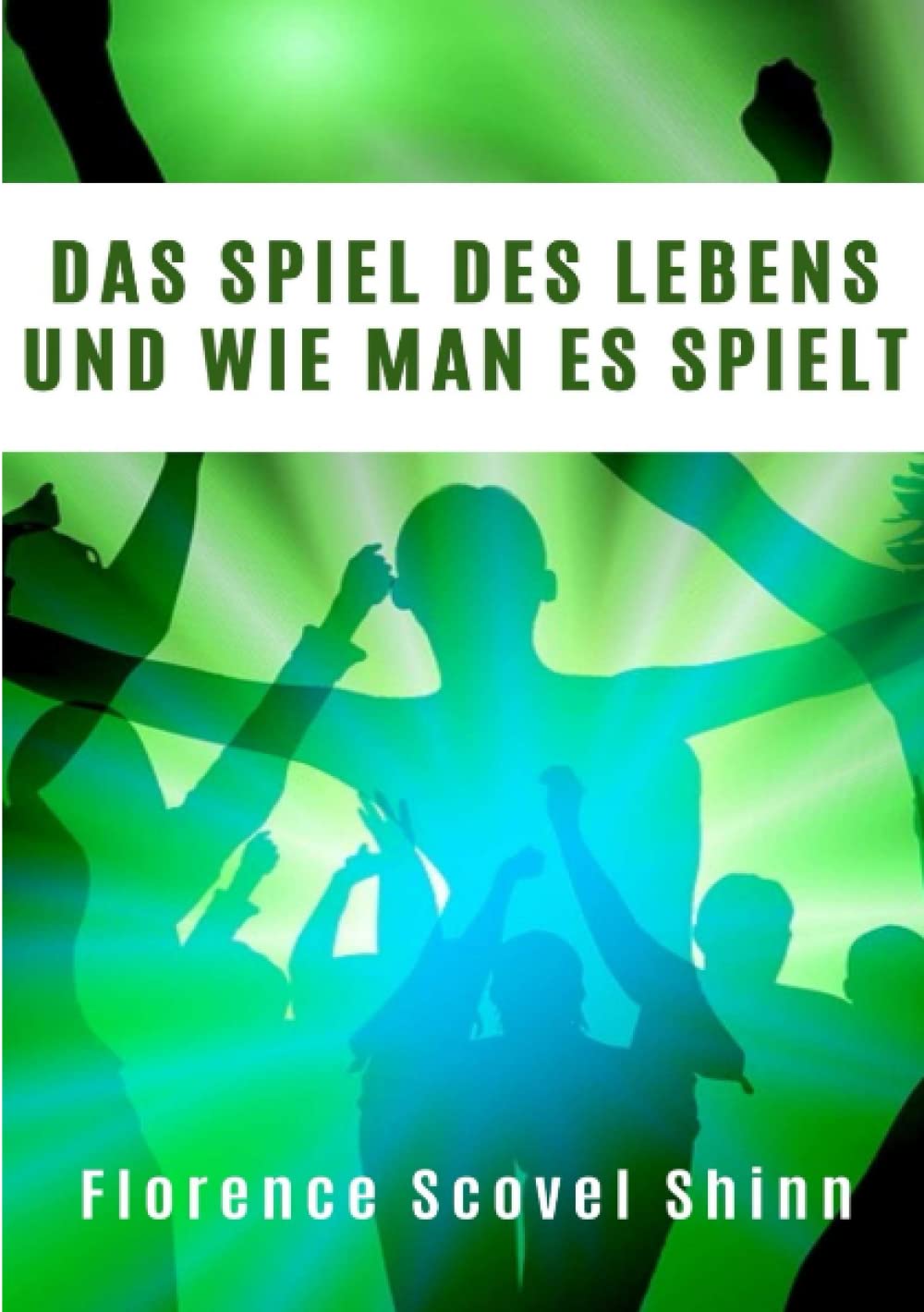 Das Spiel des Lebens und wie man es spielt (übersetzt) Self-help
