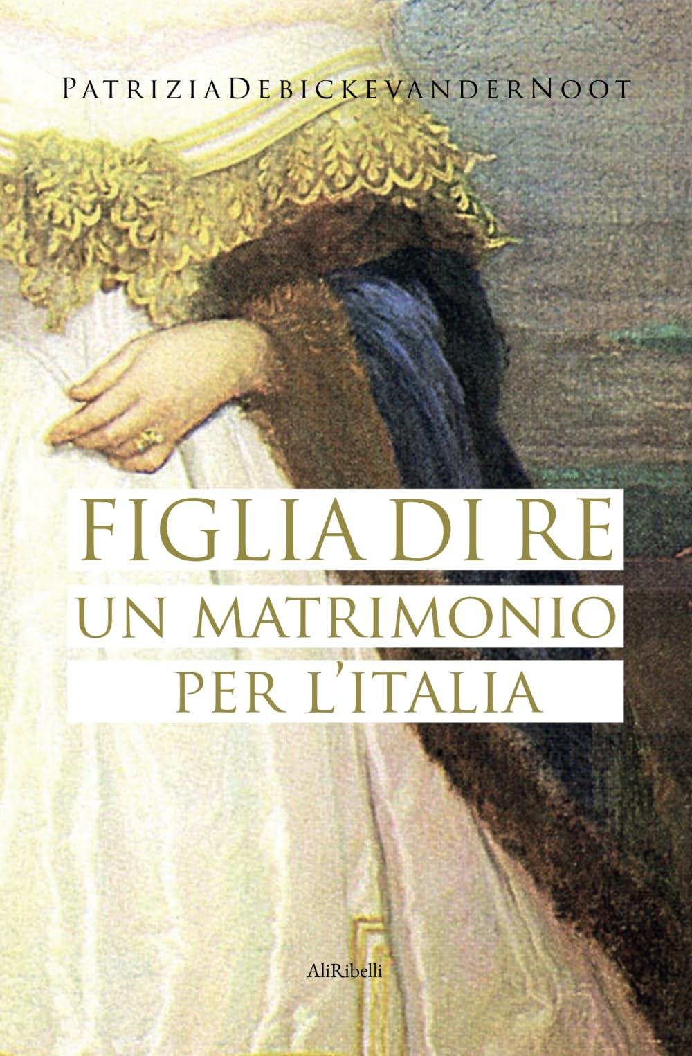 Figlia di Re: un matrimonio per l’Italia book