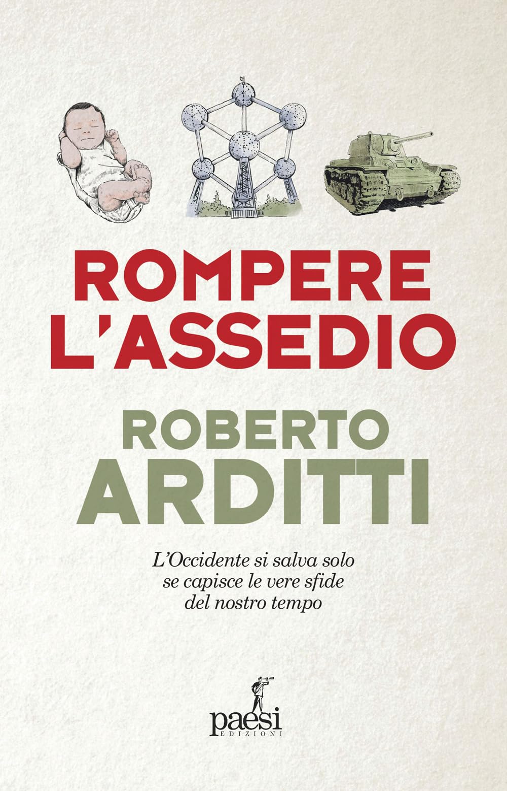Rompere l'assedio. L'Occidente si salva solo se capisce le vere sfide del nostro tempo Books