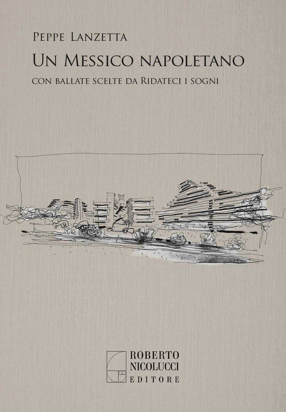Un Messico napoletano. Con una scelta di ballate da «Ridateci i sogni» book