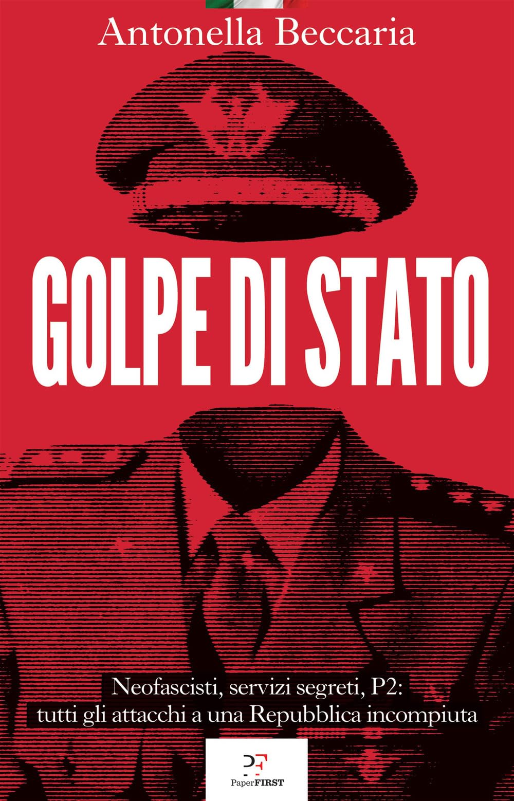 Golpe di Stato. Neofascisti, servizi segreti, P2: tutti gli attacchi a una Repubblica incompiuta Social Sciences