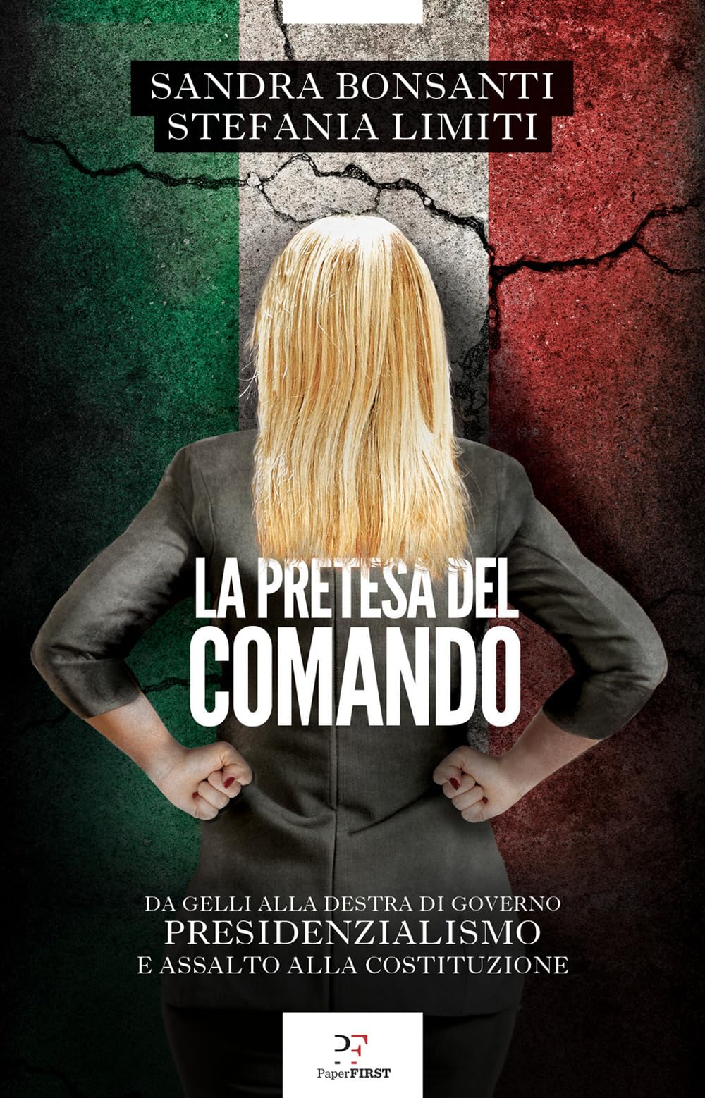 La pretesa del comando. Da Gelli alla destra al governo presidenzialismo e assalto alla Costituzione Social Sciences