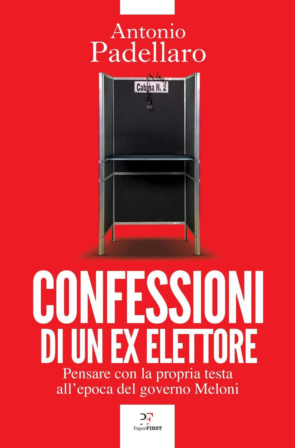 Confessioni di un ex elettore. Pensare con la propria testa all'epoca del governo Meloni book