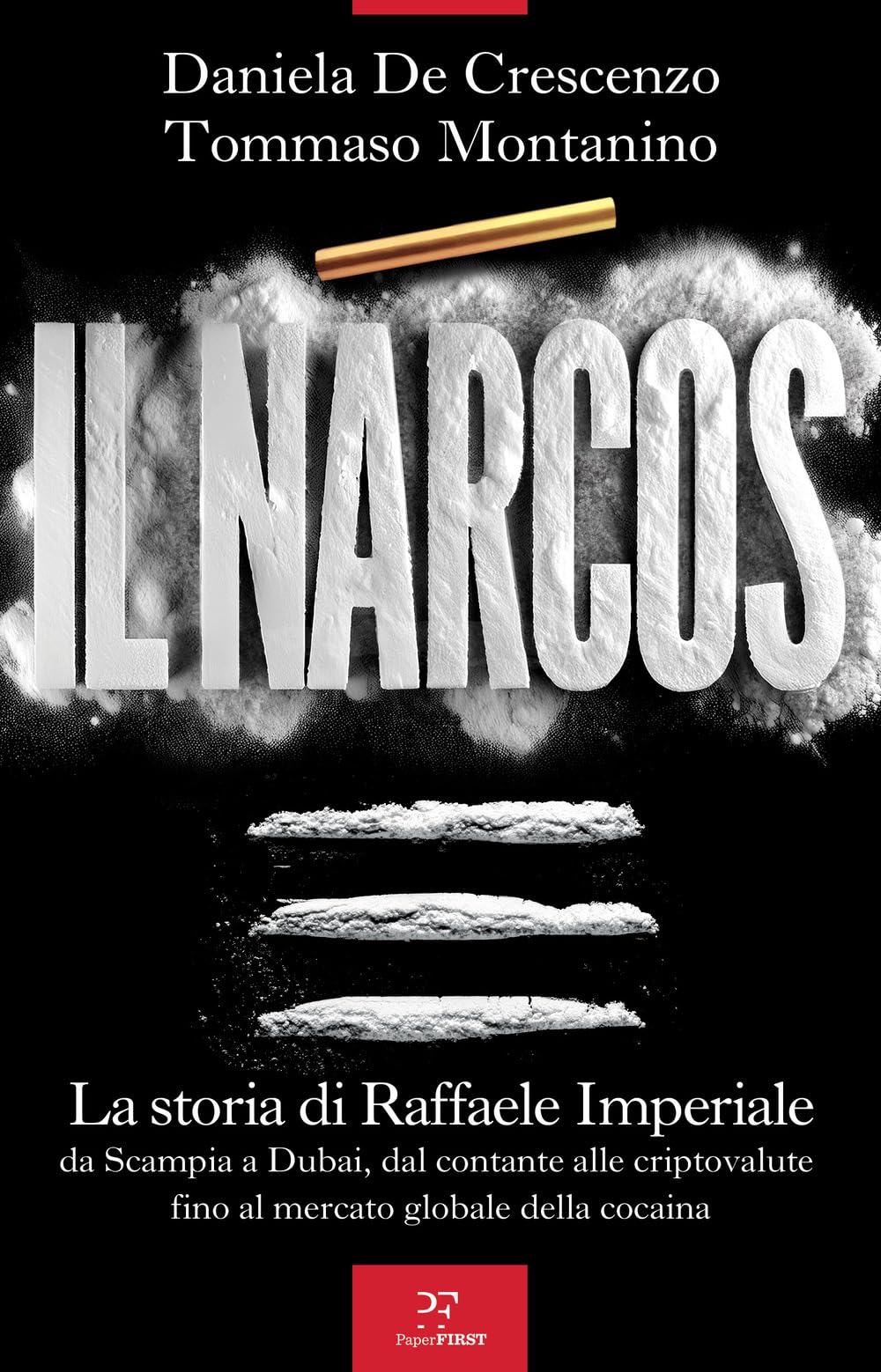 Il Narcos. La storia di Raffaele Imperiale da Scampia a Dubai, dal contante alle criptovalute fino al mercato globale della cocaina Social Sciences