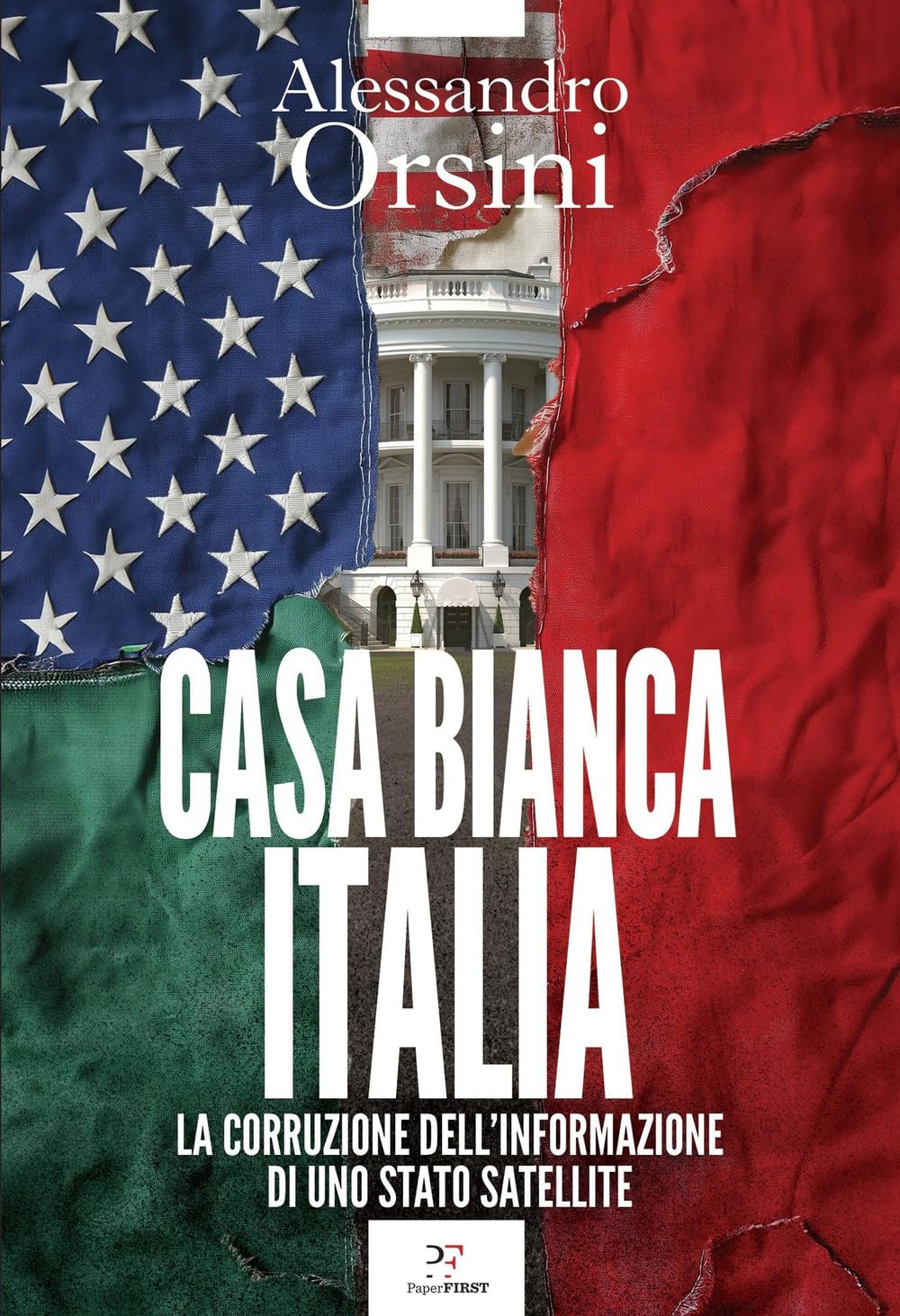 Casa Bianca-Italia. La corruzione dell'informazione di uno Stato satellite Media & Communication
