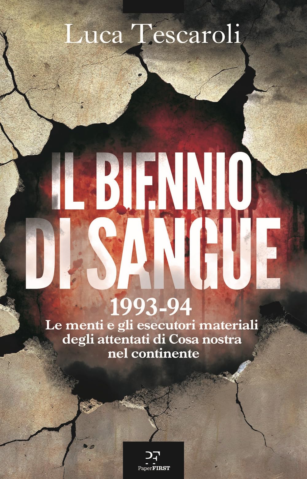 Il biennio di sangue. 1993-94. Le menti e gli esecutori materiali degli attentati di Cosa nostra in continente book