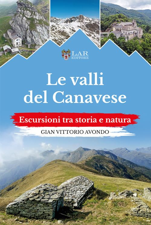 Le valli del Canavese. Escursioni tra storia e natura book