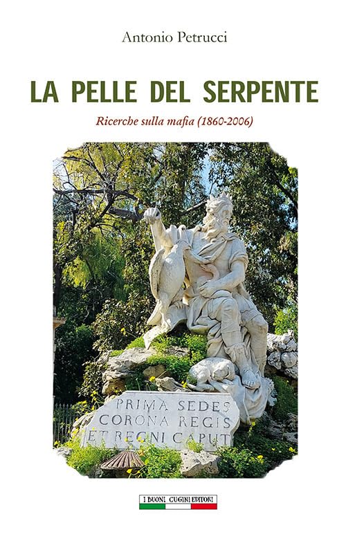 La pelle del serpente. Ricerche sulla mafia (1860-2006) book