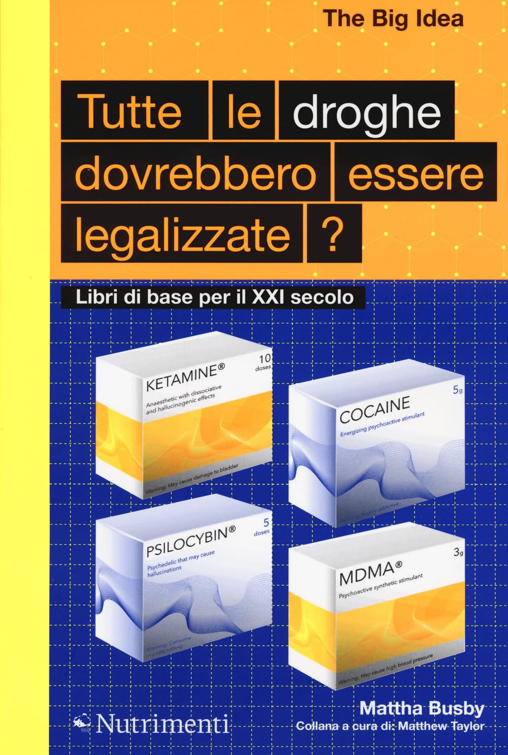 Tutte le droghe devono essere legalizzate? Libri di base per il XXI Secolo Books