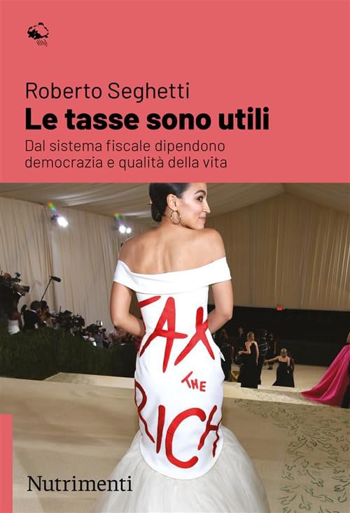 Le tasse sono utili. Dal sistema fiscale dipendono democrazia e qualità della vita book