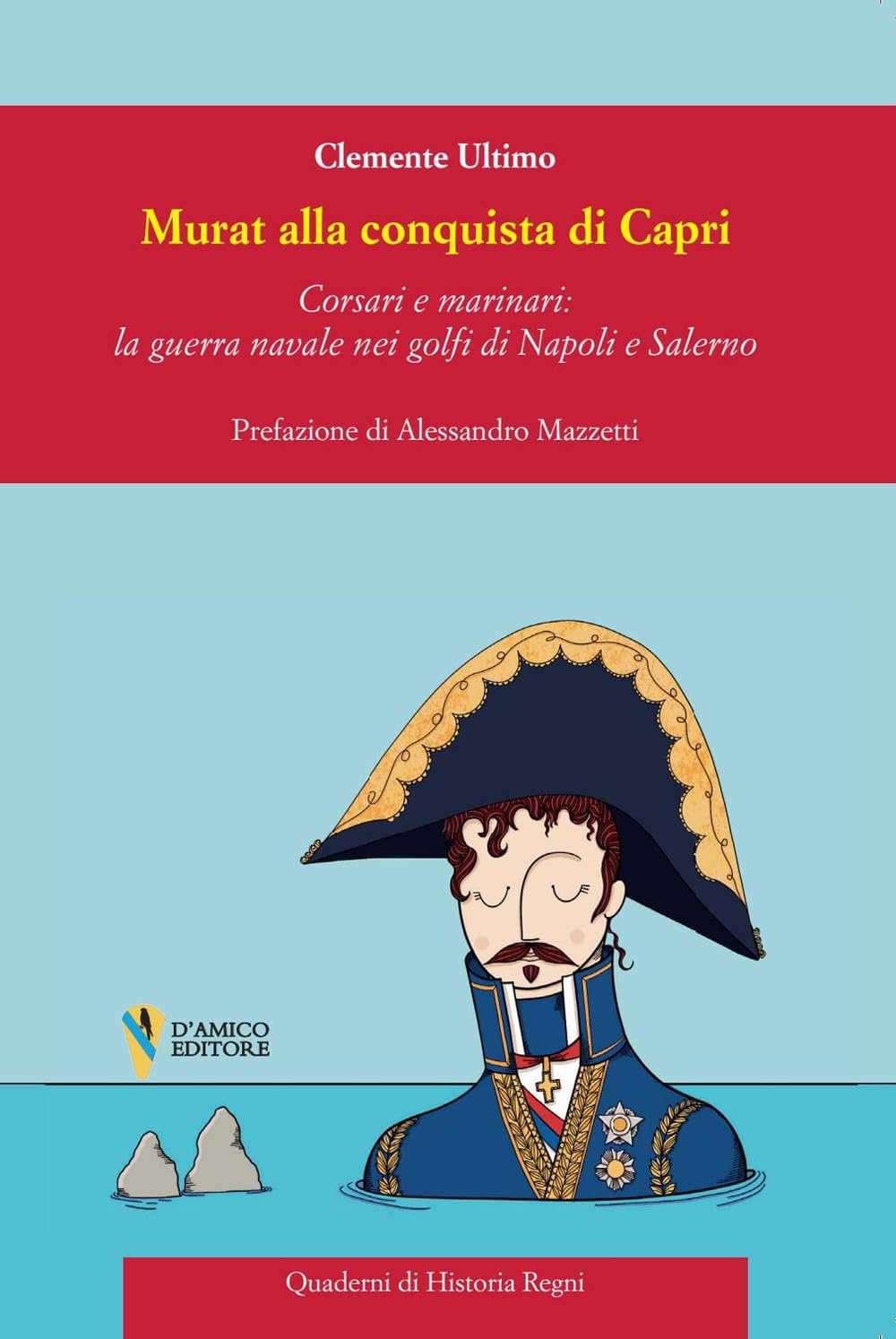 Murat alla conquista di Capri. Corsari e marinai: la guerra navale nei golfi di Napoli e Salerno book