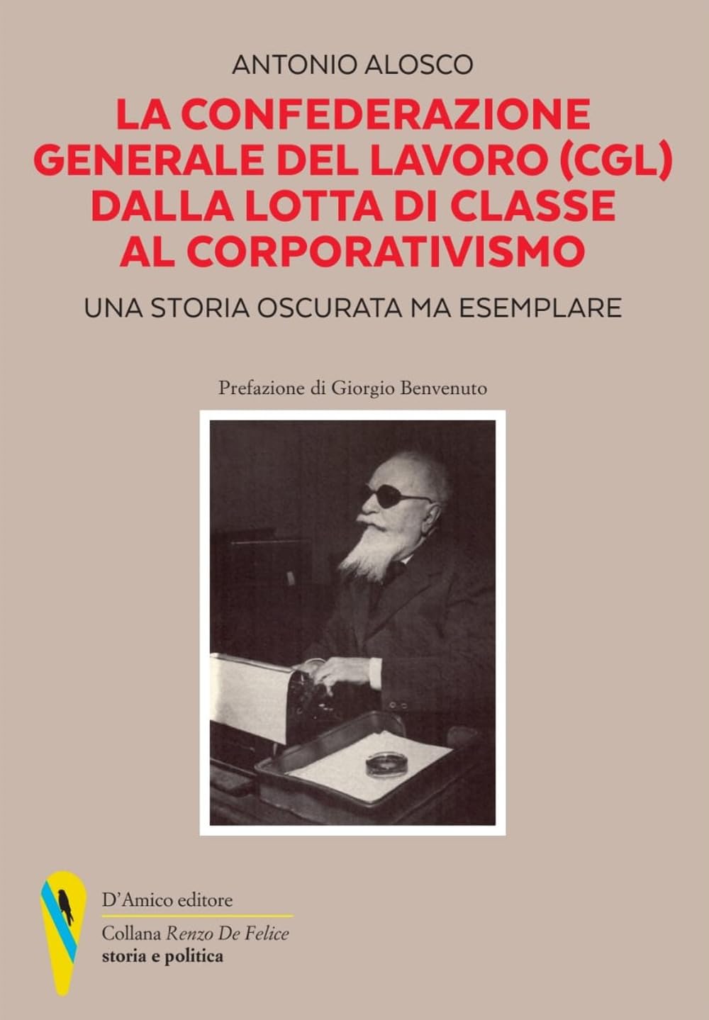 La Confederazione Generale del Lavoro (CGL) dalla lotta di classe al corporativismo. Una storia oscurata ma esemplare book