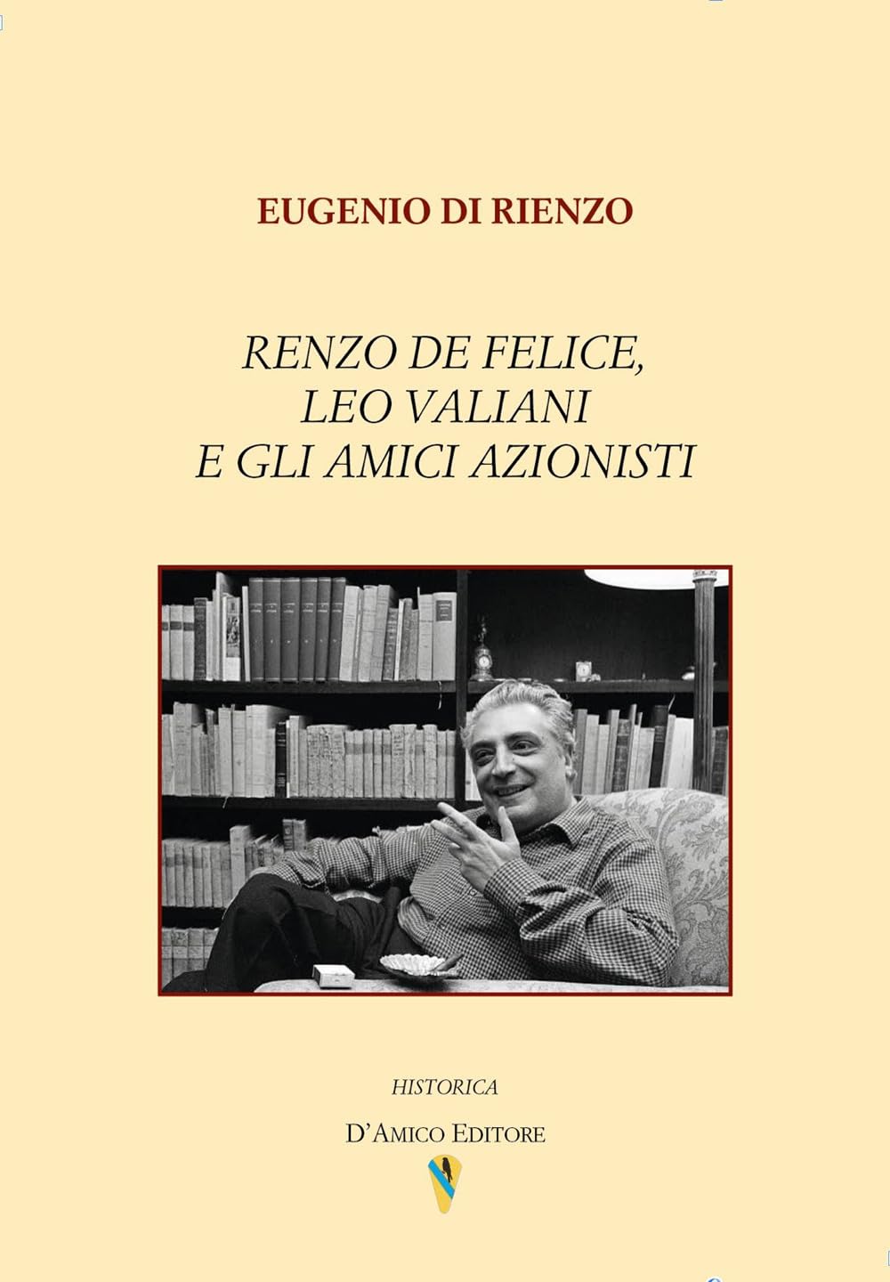 Renzo De Felice, Leo Valiani e gli amici azionisti book