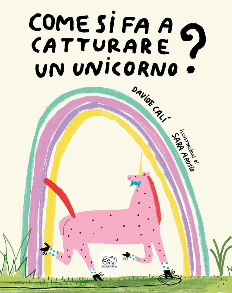 Come si fa a catturare un unicorno? Ediz. a colori book