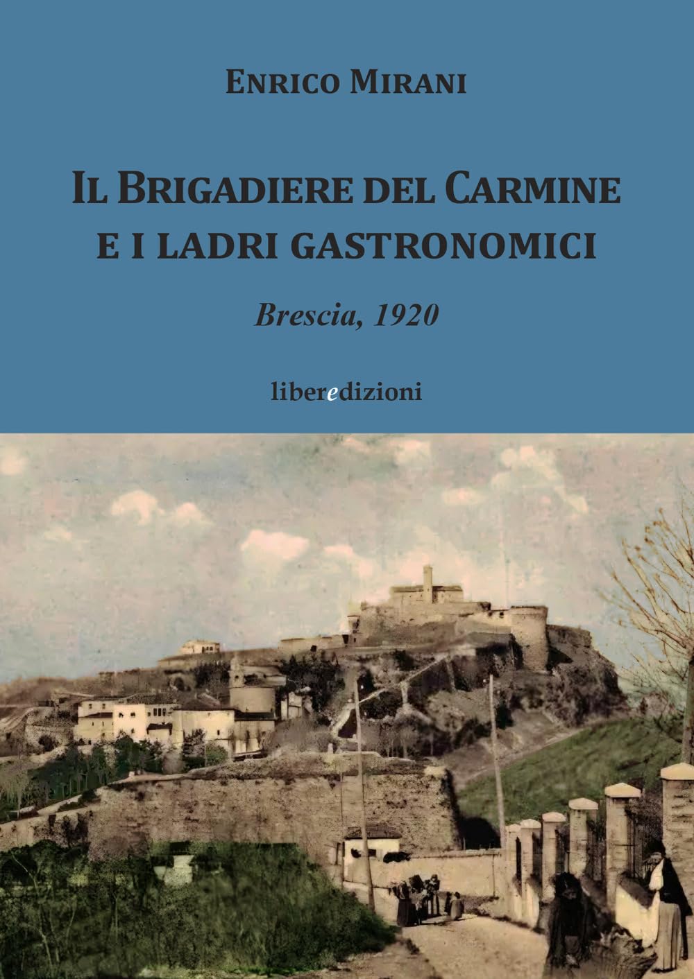 Il Brigadiere del Carmine e i ladri gastronomici. Brescia 1920 book
