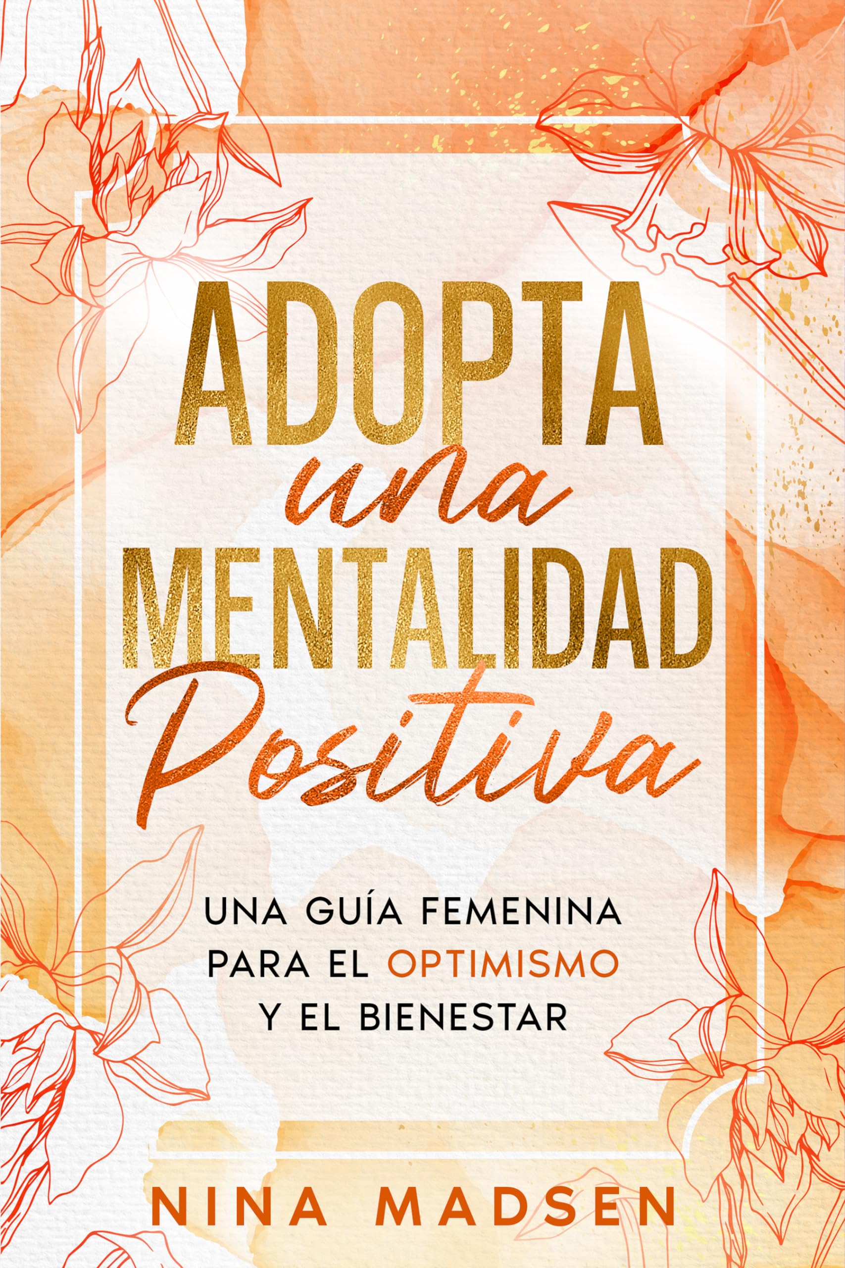 Adopta una Mentalidad Positiva: Una guía femenina para el optimismo y el bienestar book