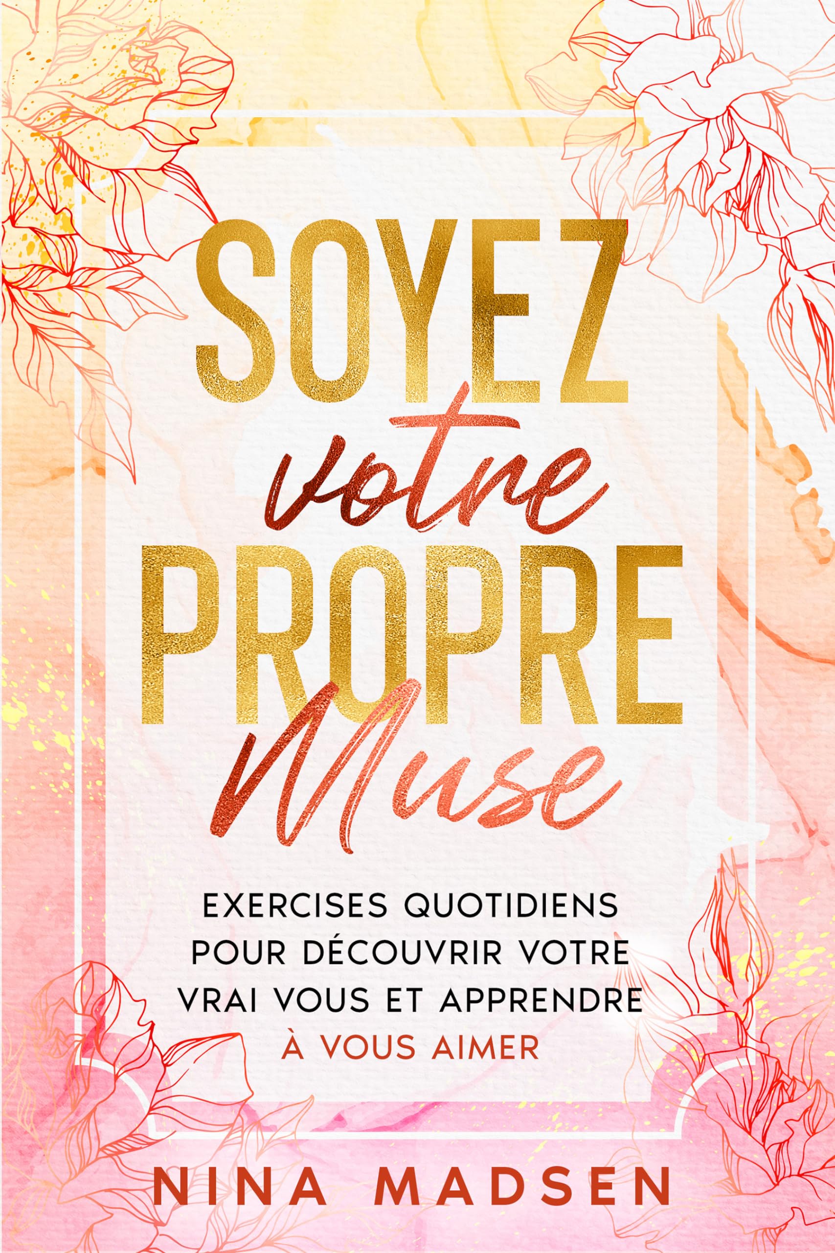 Soyez votre propre muse: Exercises quotidiens pour découvrir votre vrai vous et apprendre à vous aimer book