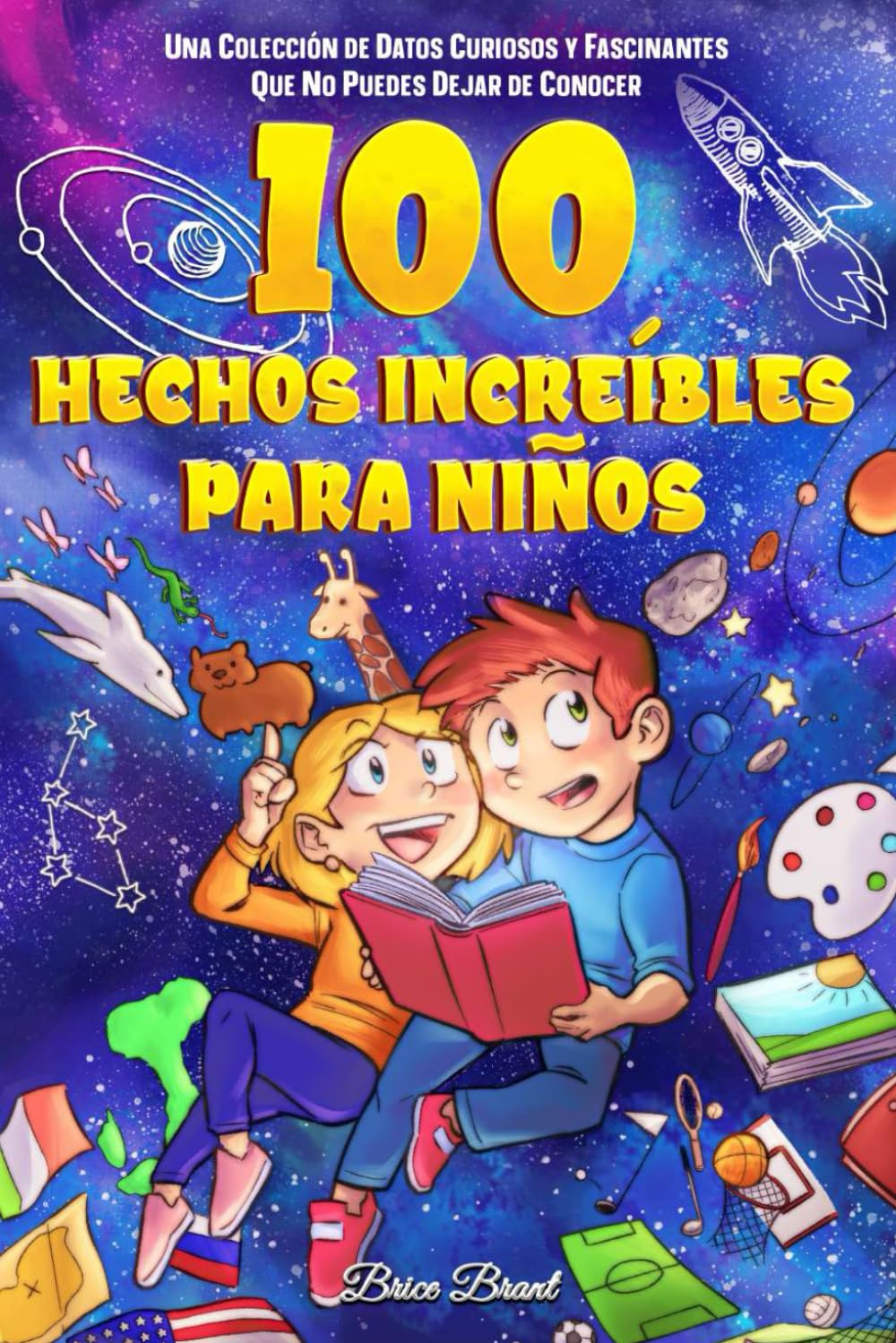 100 hechos increíbles para niños: Una colección de datos curiosos y fascinantes que no puedes dejar de conocer (Exploradores Atemporales: Datos Divertidos para Niños, Adolescentes y Adultos, Band 1) Non-fiction