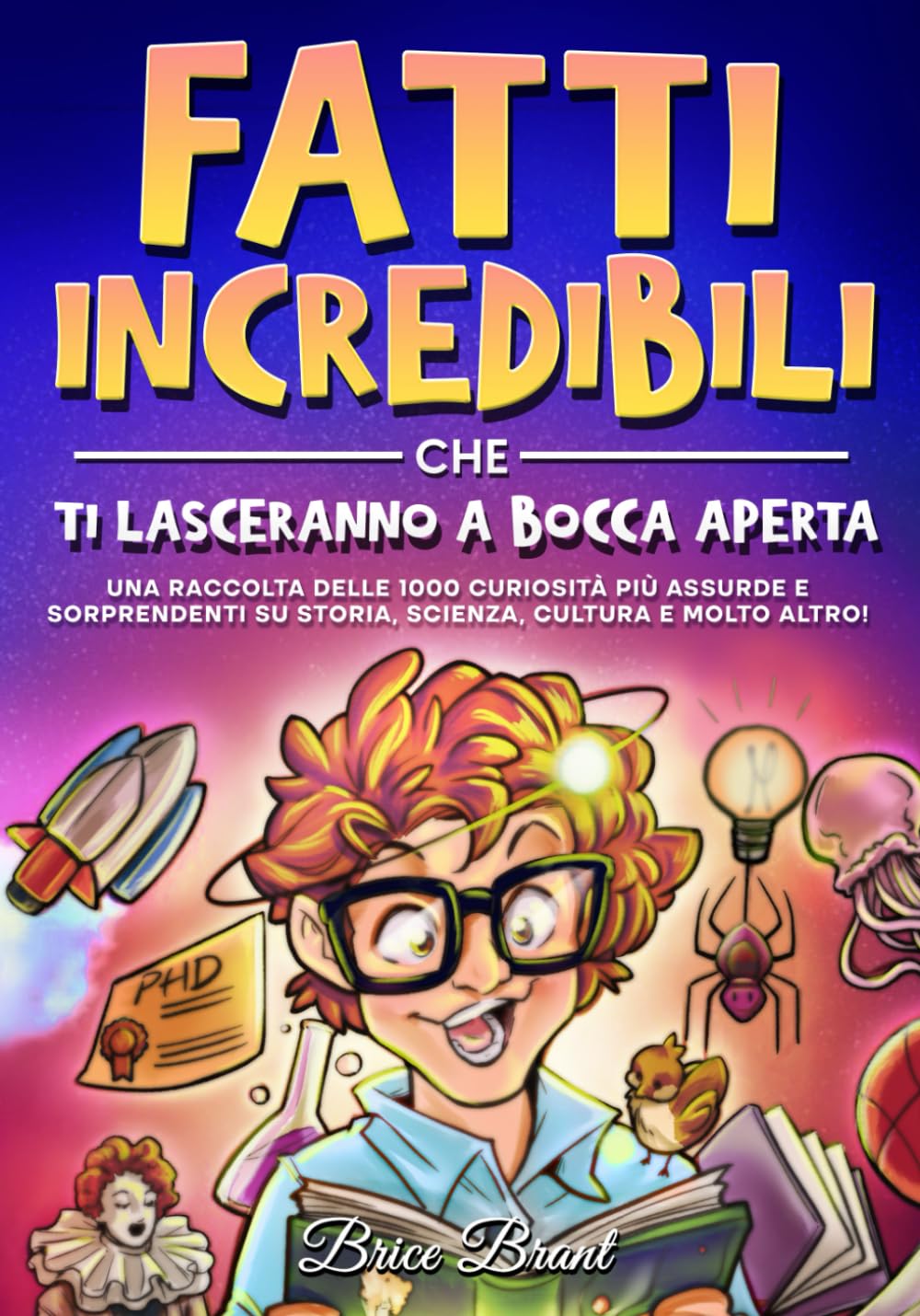 Fatti incredibili che ti lasceranno a bocca aperta: Una raccolta delle 1000 curiosità più assurde e sorprendenti su storia, scienza, cultura e molto ... per bambini, adolescenti e adulti, Band 2) Non-fiction