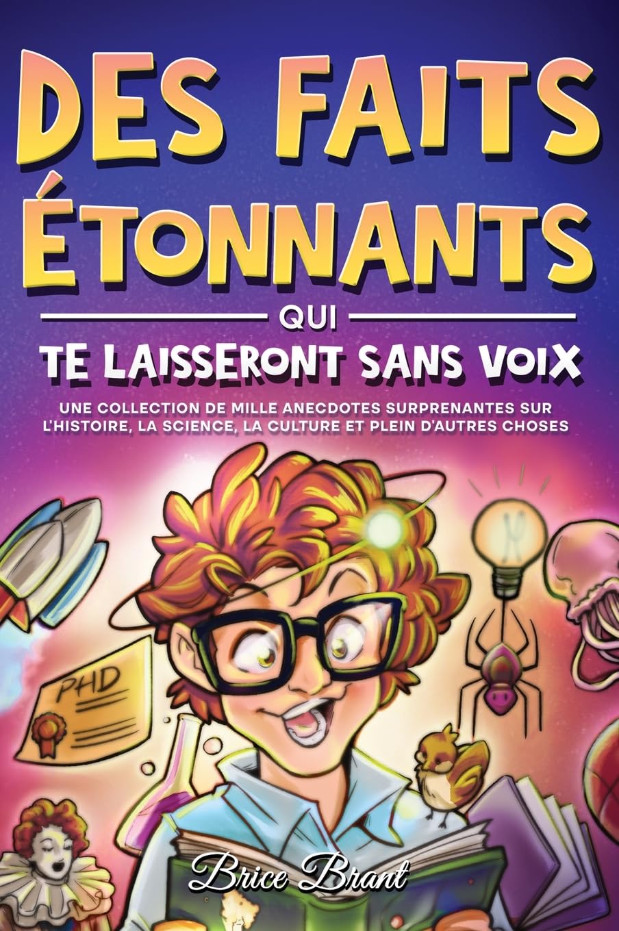 Des Faits Étonnants qui te Laisseront Sans Voix: Une collection de mille anecdotes surprenantes sur l’histoire, la science, la culture et plein d'autres choses book