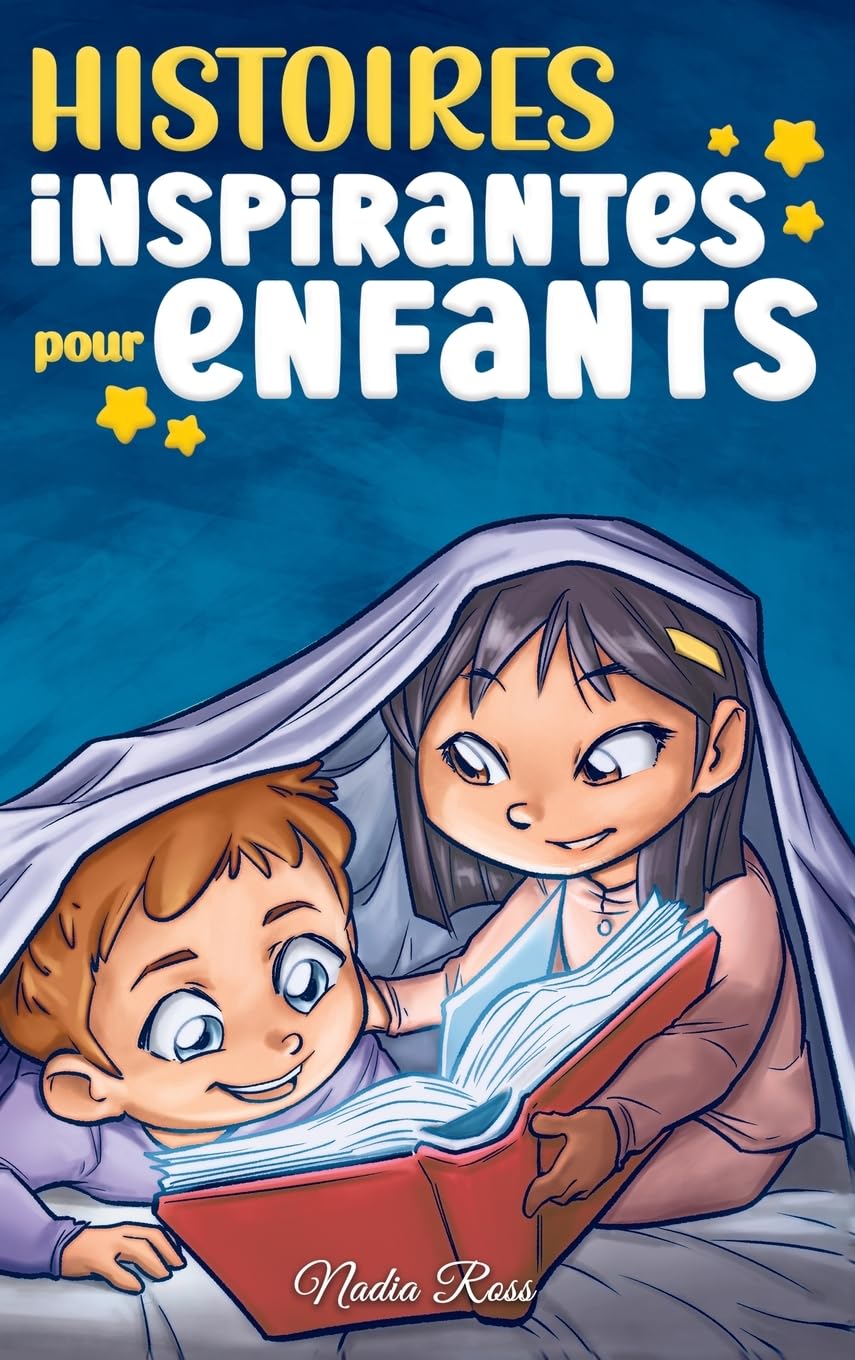 Histoires Inspirantes pour Enfants: Un livre d'aventures magiques sur le courage, la confiance en soi et l'importance de croire en ses rêves book
