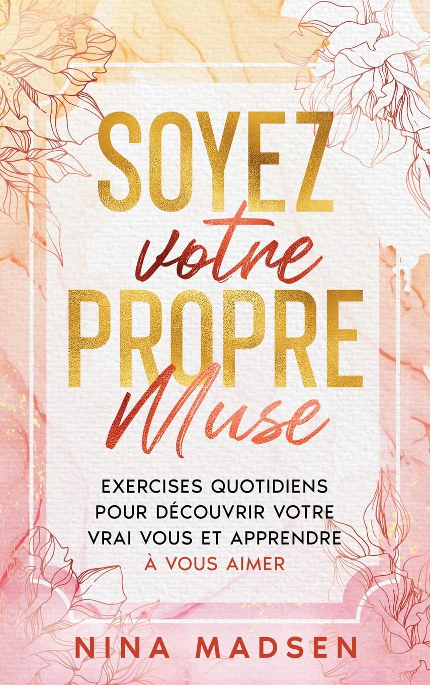Soyez votre propre muse: Exercises quotidiens pour découvrir votre vrai vous et apprendre à vous aimer book
