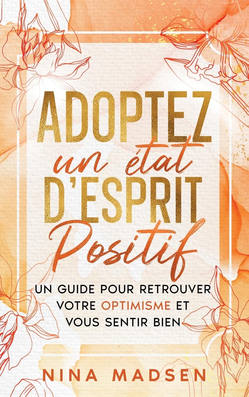 Adoptez un état d'esprit positif: Un guide pour retrouver votre optimisme et vous sentir bien book