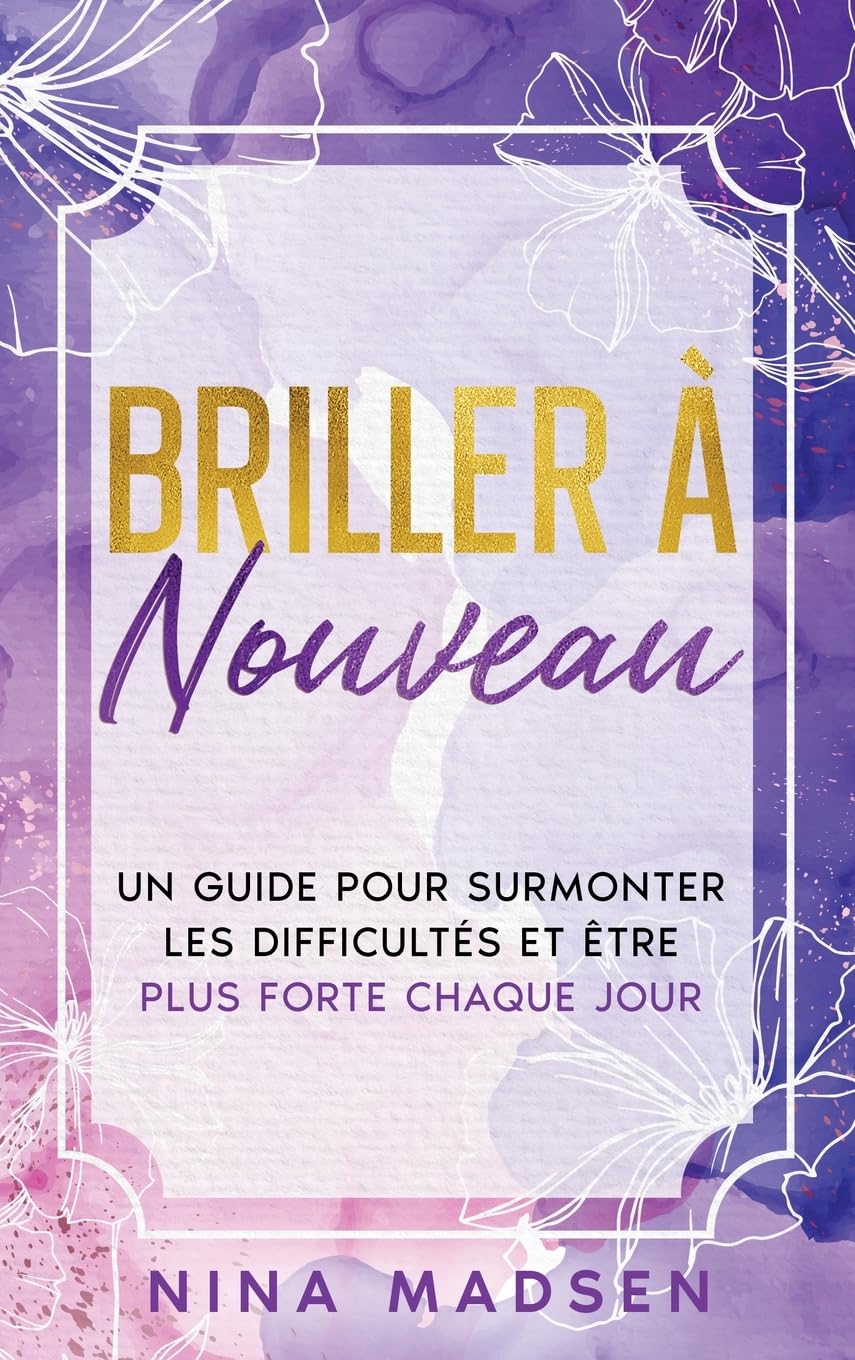 Briller de nouveau: Un guide pour surmonter les difficultés et être plus forte chaque jour book