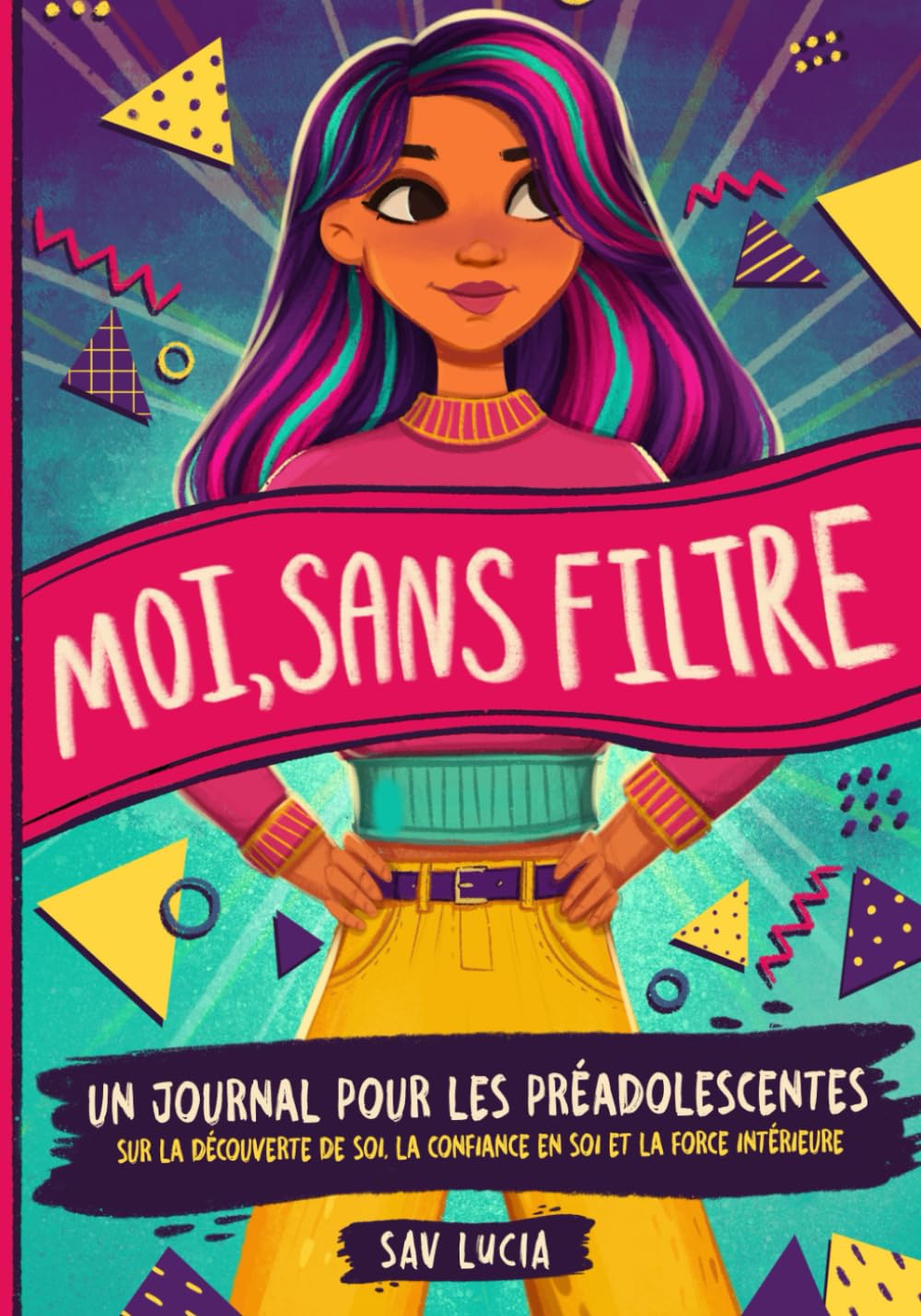Moi, Sans Filtre: Un journal pour les préadolescentes sur la découverte de soi, la confiance en soi et la force intérieure book