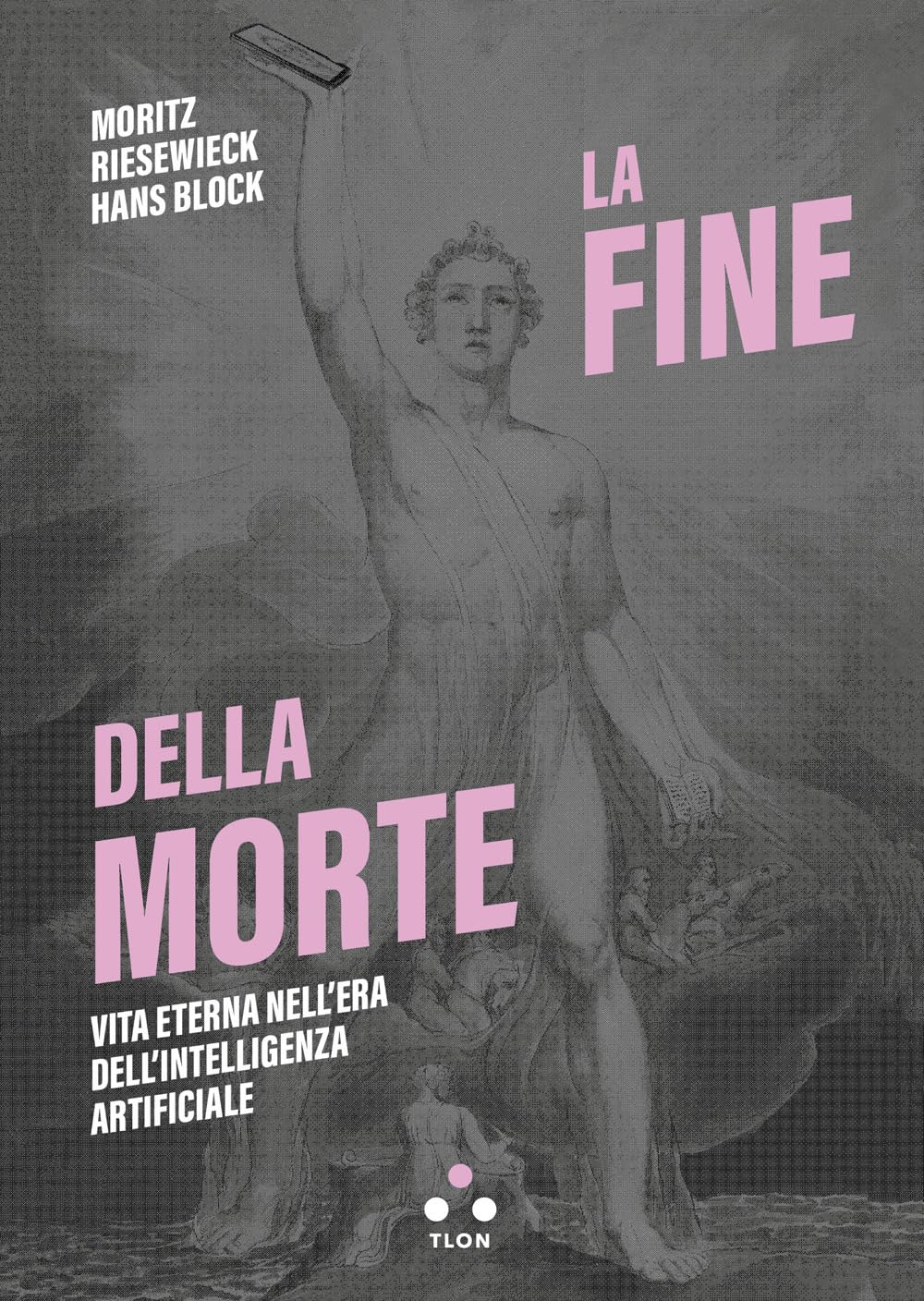 La fine della morte. Vita eterna nell'era dell'intelligenza artificiale book