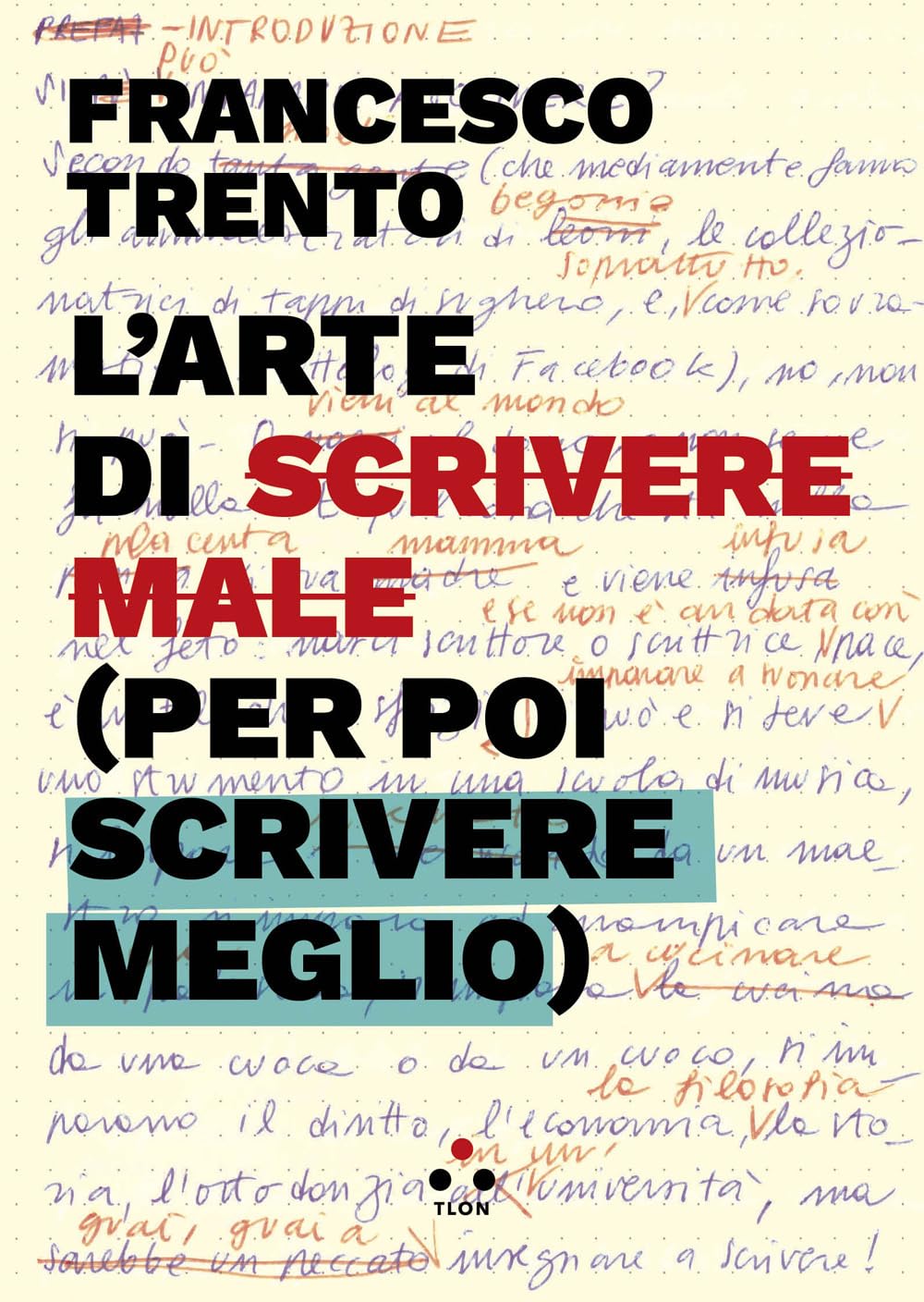 L'arte di scrivere male (per poi scrivere meglio) book