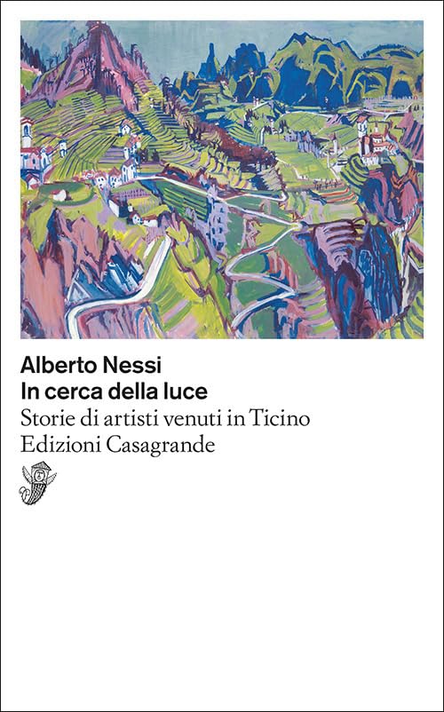 In cerca di luce: Storie di artisti venuti in Ticino (Scrittori) Contemporary literature