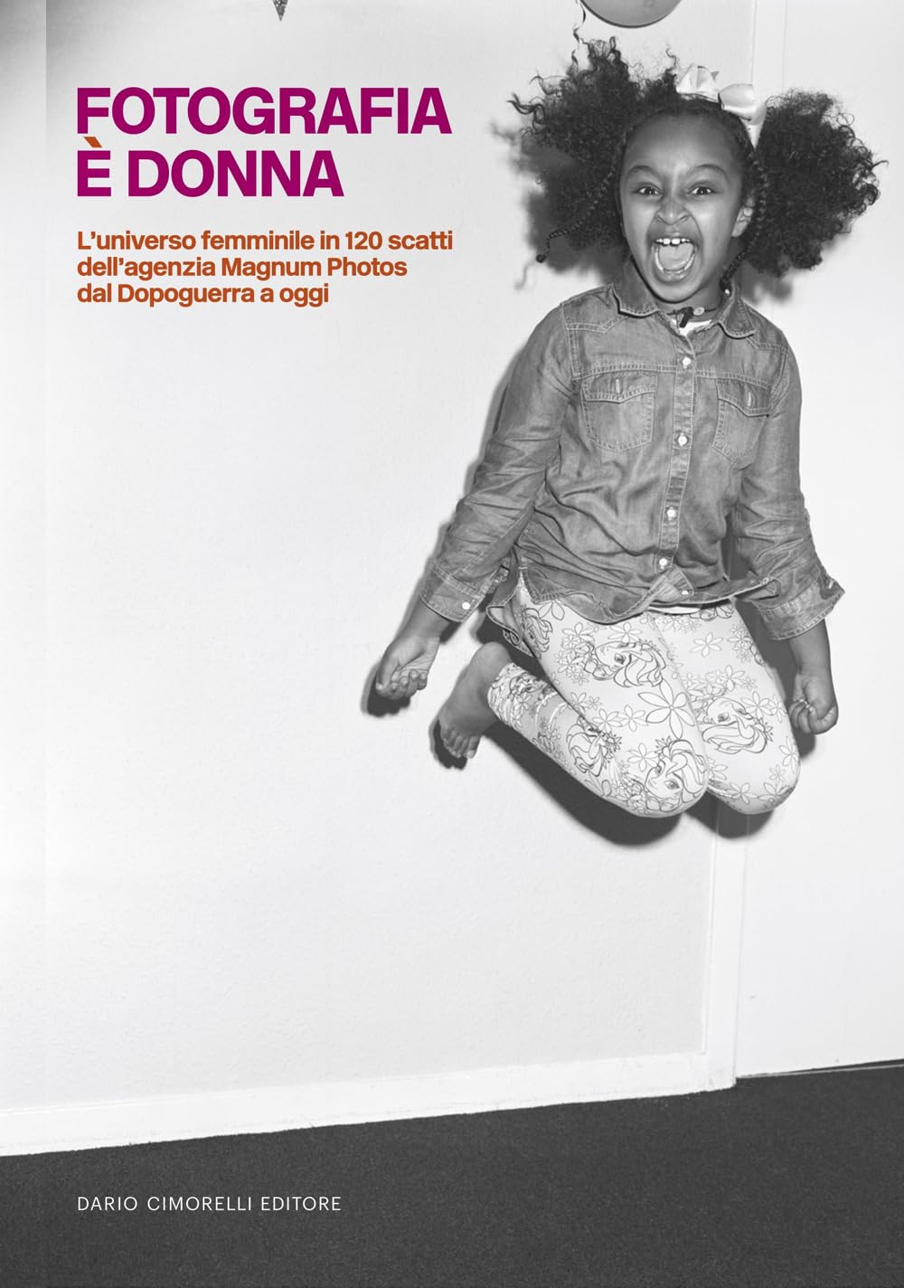 Fotografia è donna. L'universo femminile in 120 scatti dell'agenzia Magnum Photos dal Dopoguerra a oggi book