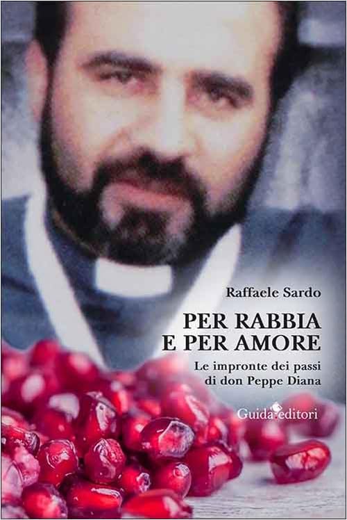 Per rabbia e per amore. Le impronte dei passi di don Peppe Diana book