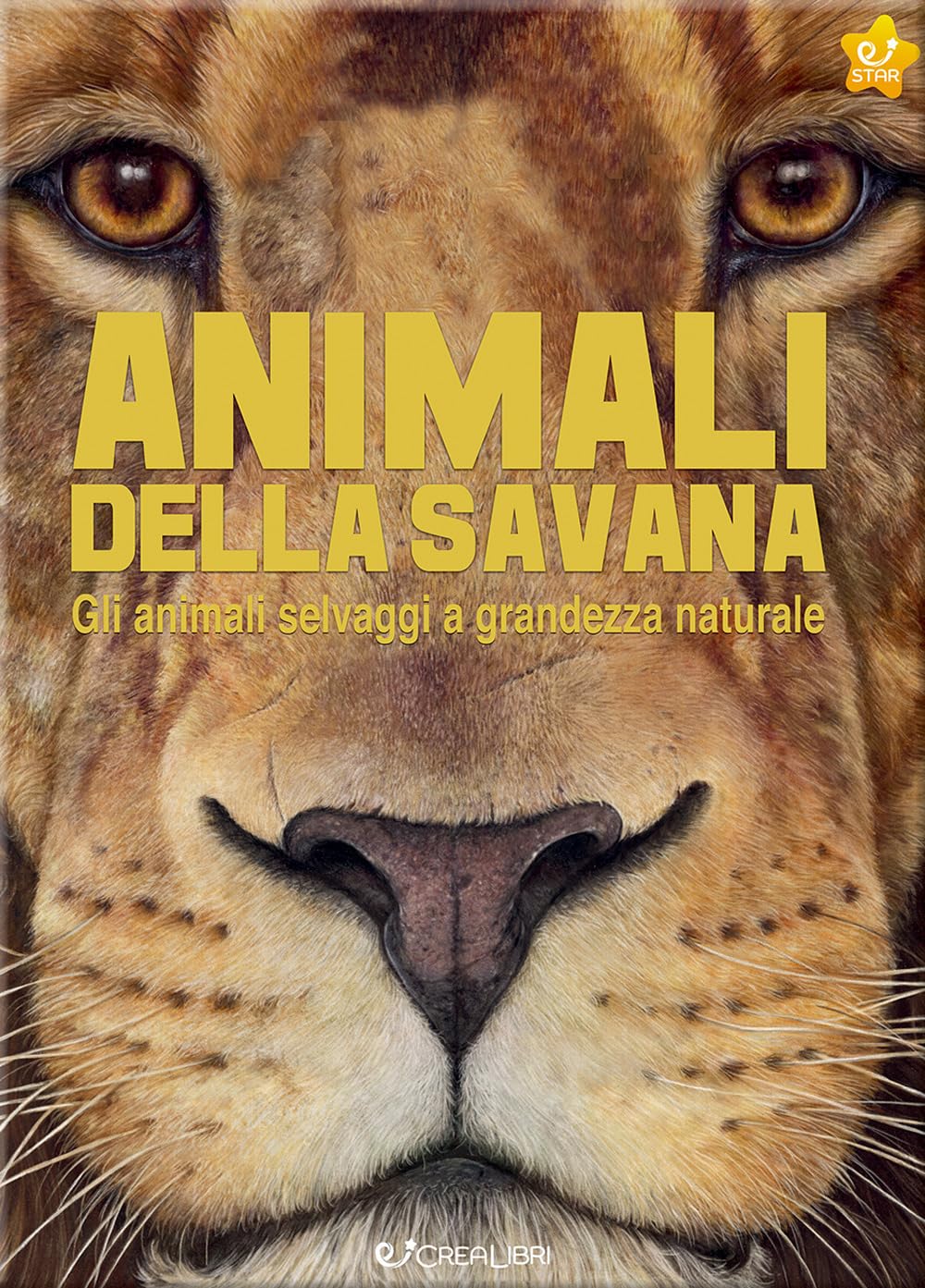 Animali della savana. Gli animali selvaggi a grandezza naturale. Ediz. a colori (Star. Conosciamo insieme) Non-fiction